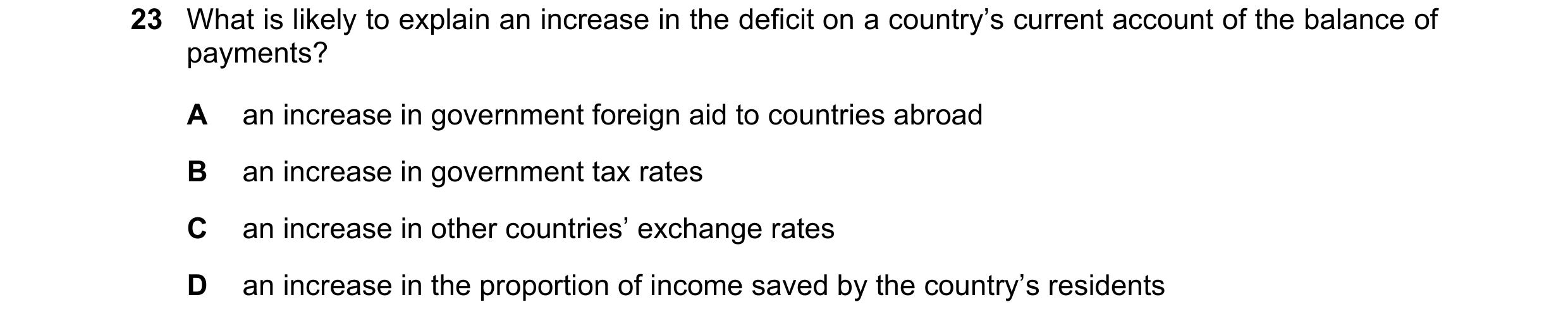 Question 155: What is likely to explain an increase in the deficit on a country’s current account of the balance of payments? A an increase in government…
