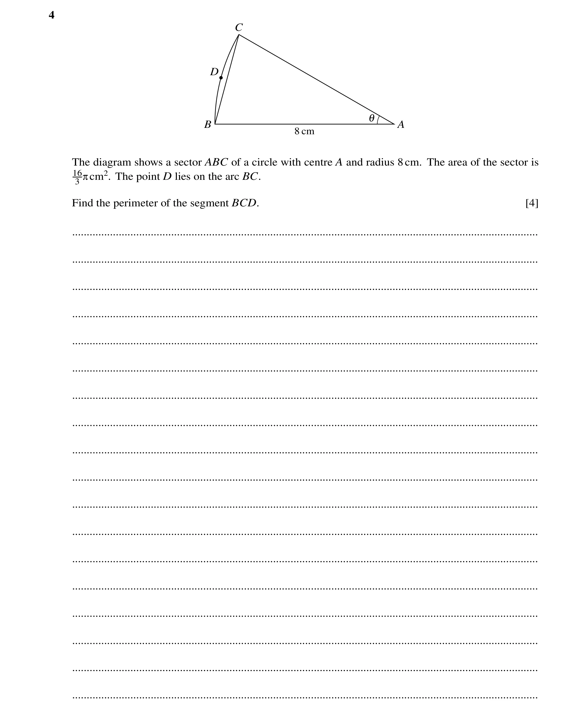Question 58: C D 1 B A 8 cm The diagram shows a sector ABC of a circle with centre A and radius 8cm. The area of the sector is 16 πcm2. The point D lies…