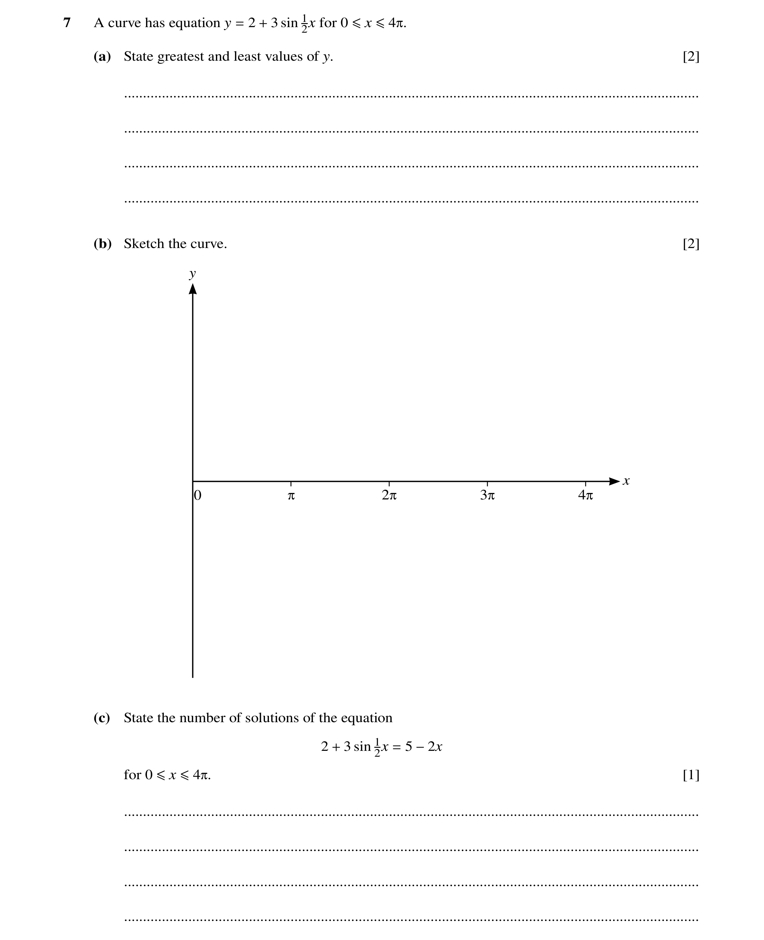 Question 98: A curve has equation y = 2 + 3 sin 12x for 0 ≤x ≤4π. (a) State greatest and least values of y. [2] ........................................…