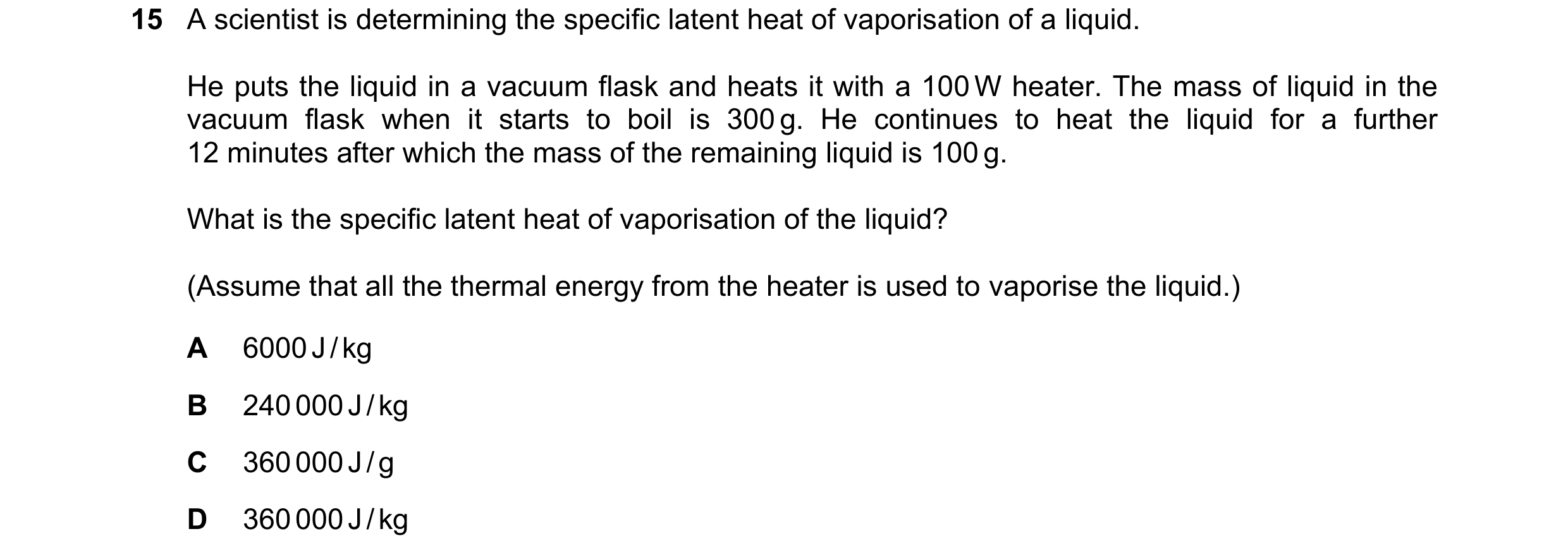 Question 122: A scientist is determining the specific latent heat of vaporisation of a liquid. He puts the liquid in a vacuum flask and heats it with a 1…