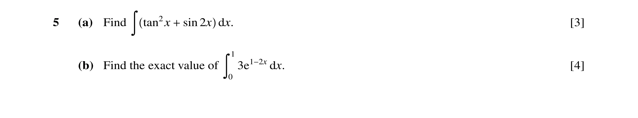 Question 9: (a) Find tan2x sin 2x dx. [3] Ó + 1 (b) Find the exact value of dx. [4] Ó 0 3e1−2x