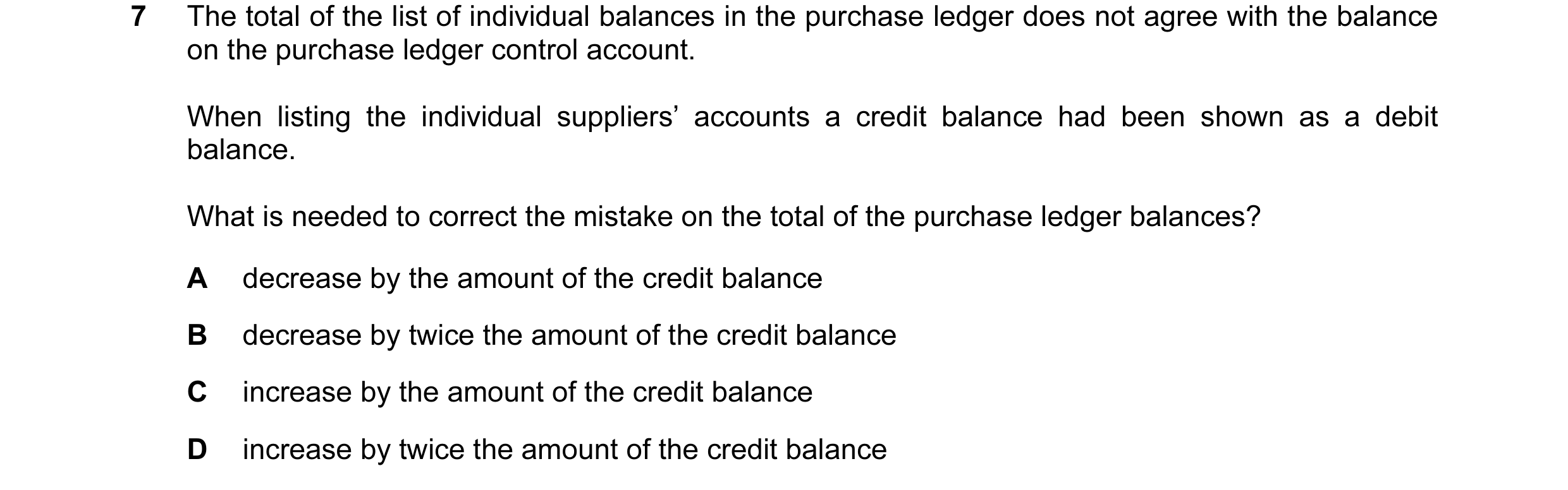 Question 41: The total of the list of individual balances in the purchase ledger does not agree with the balance on the purchase ledger control account.…