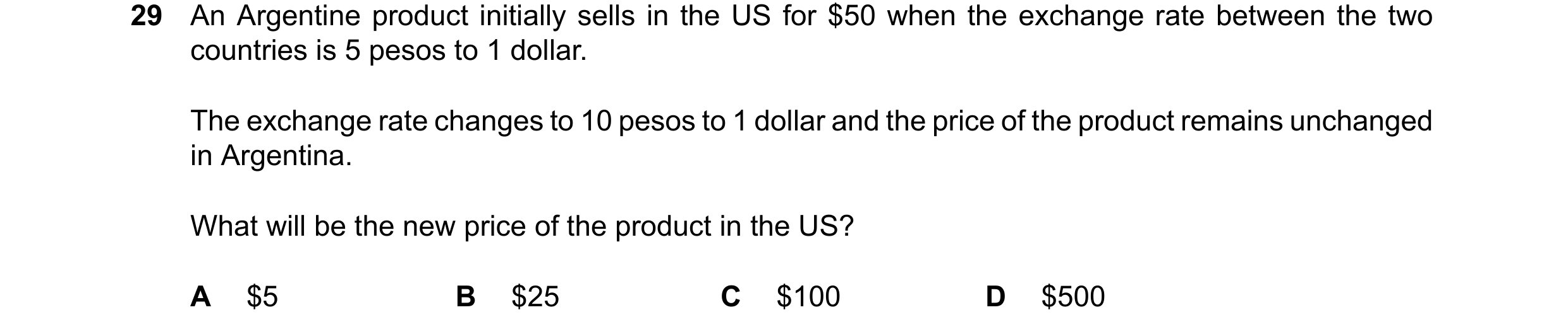 Question 8: An Argentine product initially sells in the US for $50 when the exchange rate between the two countries is 5 pesos to 1 dollar. The exchang…
