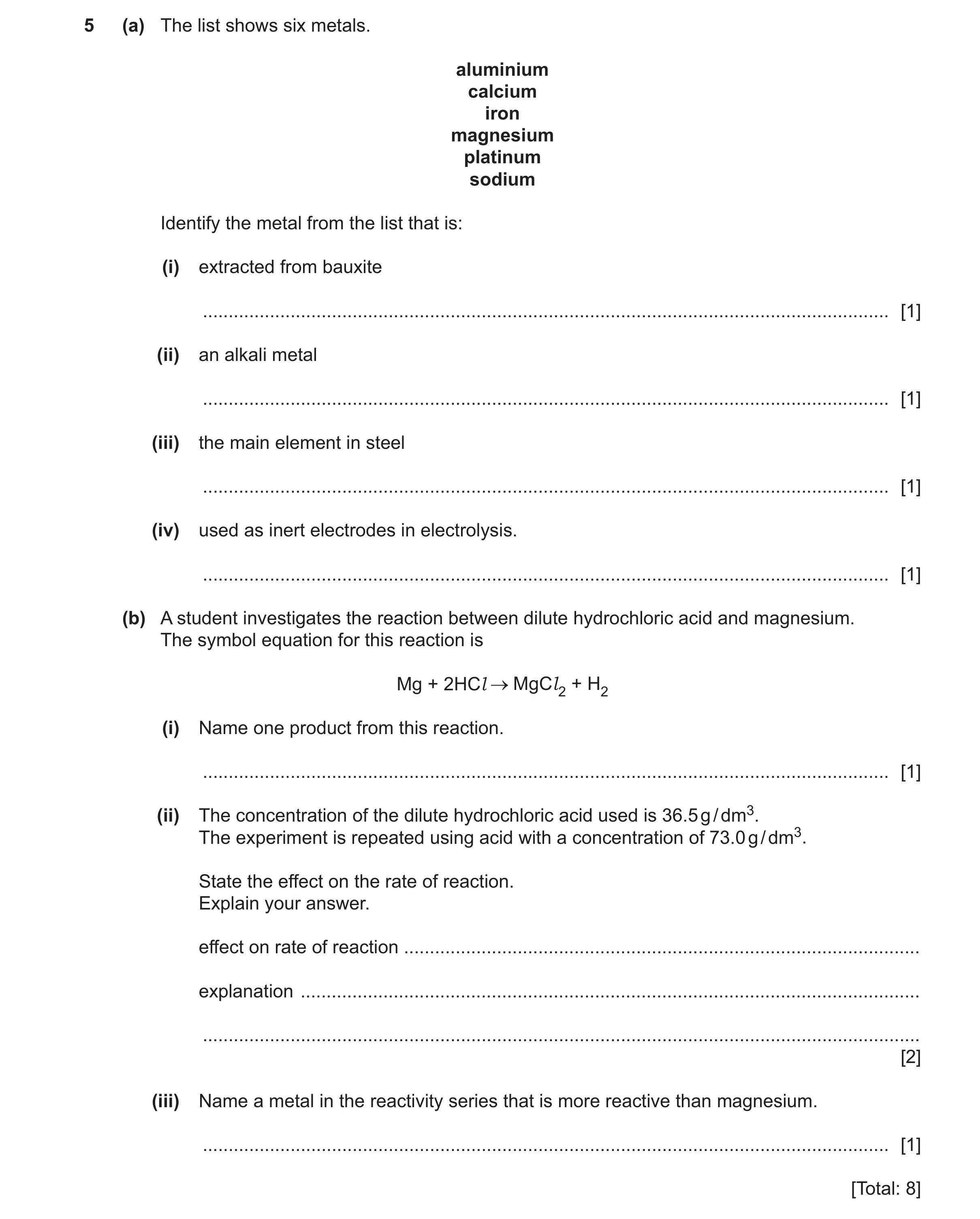 Question 16: (a) The list shows six metals. aluminium calcium iron magnesium platinum sodium Identify the metal from the list that is: (i) extracted fro…