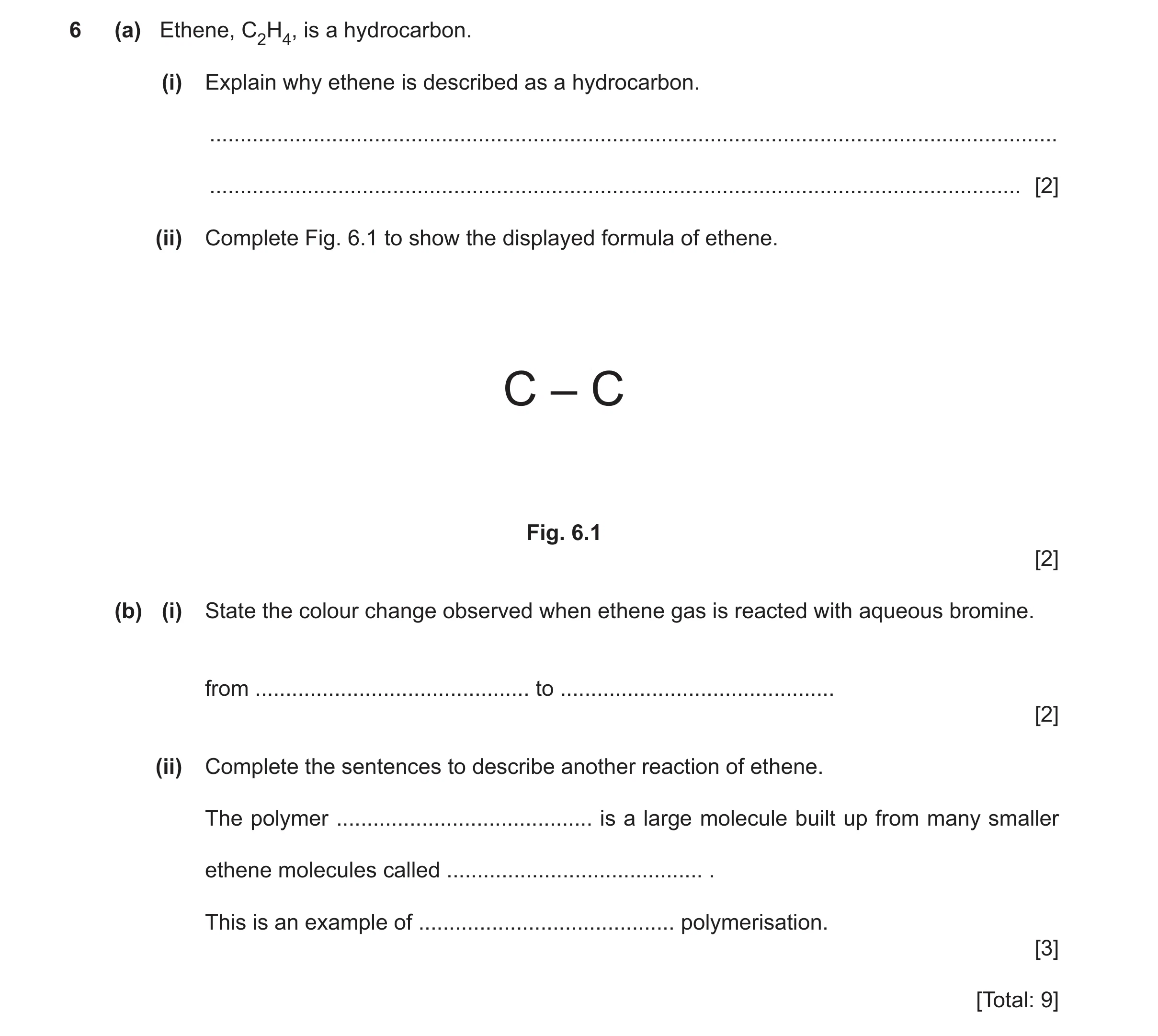 Question 21: (a) Ethene, C2H4, is a hydrocarbon. (i) Explain why ethene is described as a hydrocarbon. .................................................…