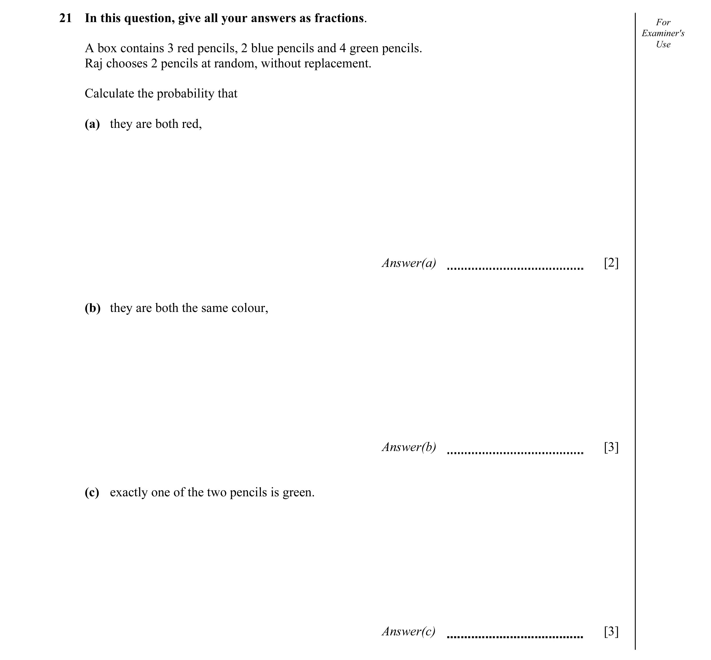 Question 2: In this question, give all your answers as fractions. For Examiner's A box contains 3 red pencils, 2 blue pencils and 4 green pencils. Use …