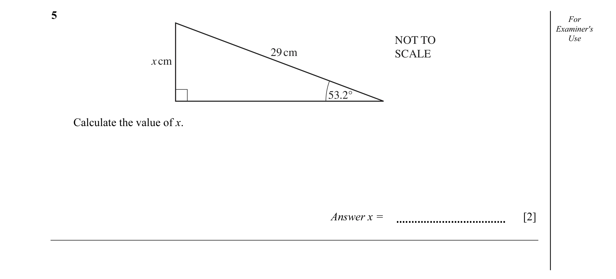 Question 8: For Examiner's NOT TO Use 29 cm SCALE x cm 53.2° Calculate the value of x. Answer x = [2]