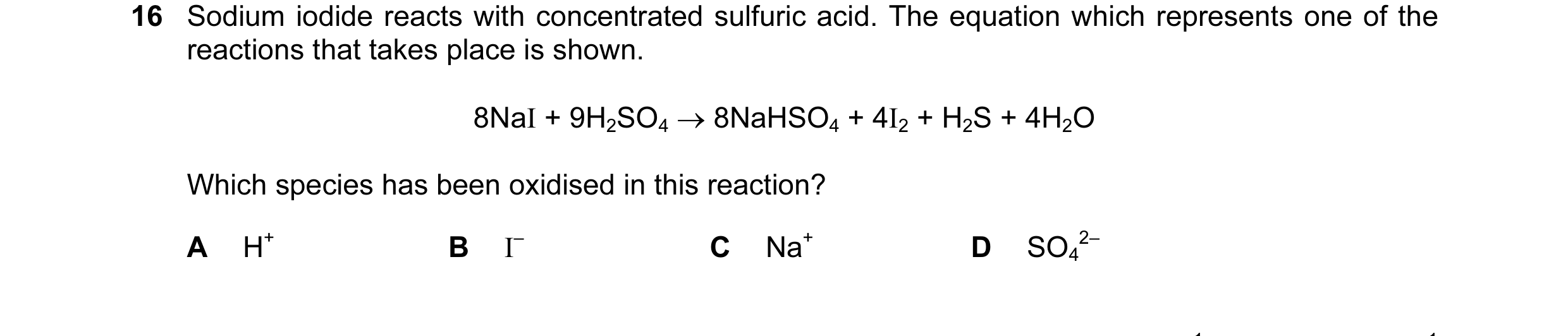 Question 60: Sodium iodide reacts with concentrated sulfuric acid. The equation which represents one of the reactions that takes place is shown. 8NaI + …