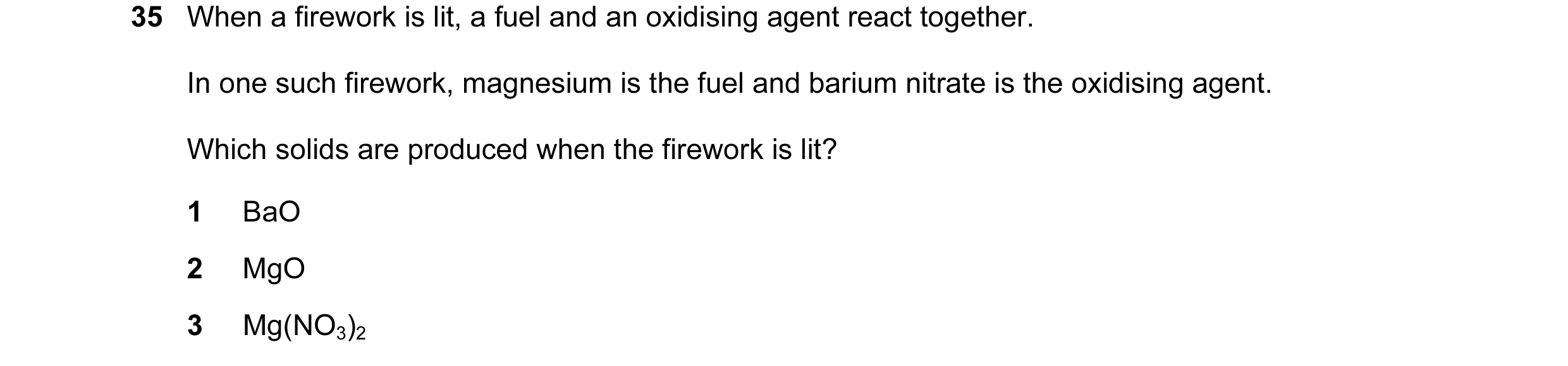 Question 46: When a firework is lit, a fuel and an oxidising agent react together. In one such firework, magnesium is the fuel and barium nitrate is the…