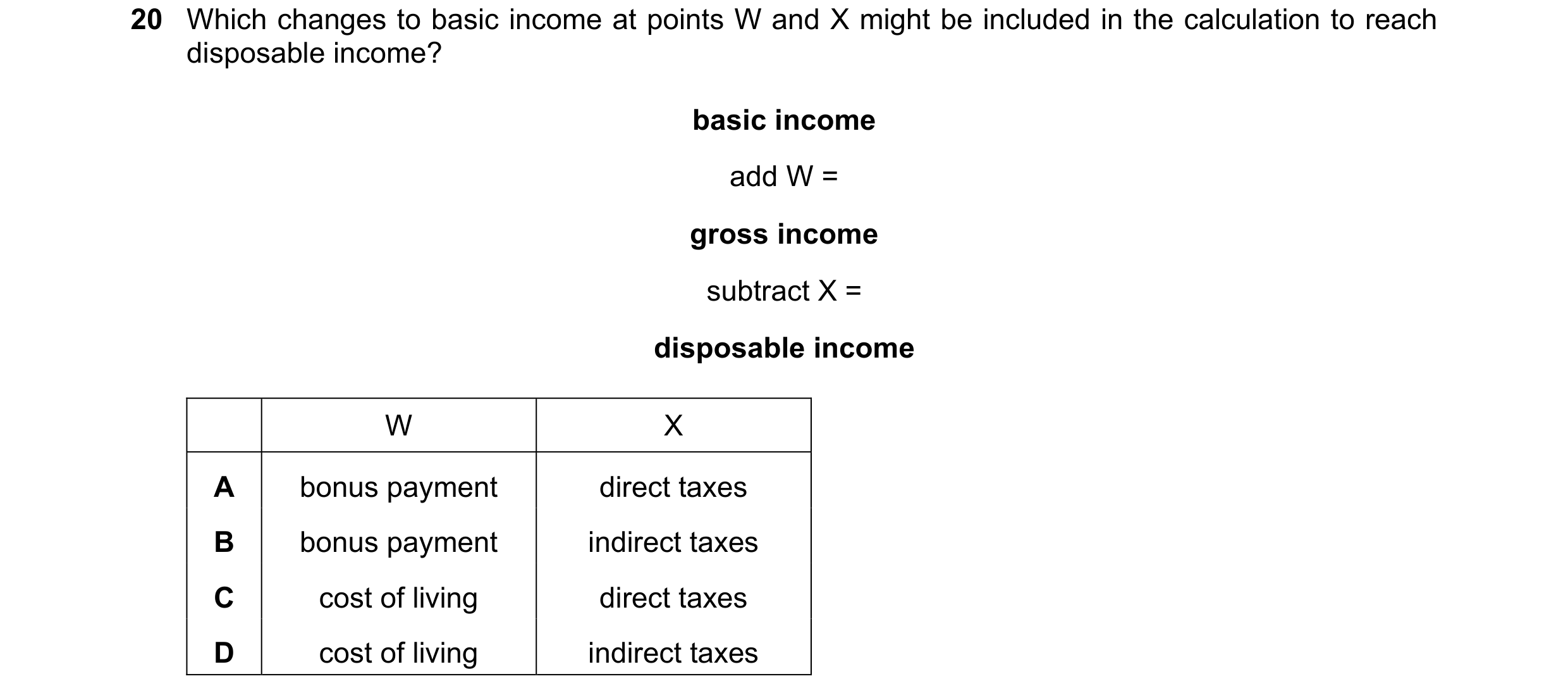 Question 43: Which changes to basic income at points W and X might be included in the calculation to reach disposable income? basic income add W = gross…