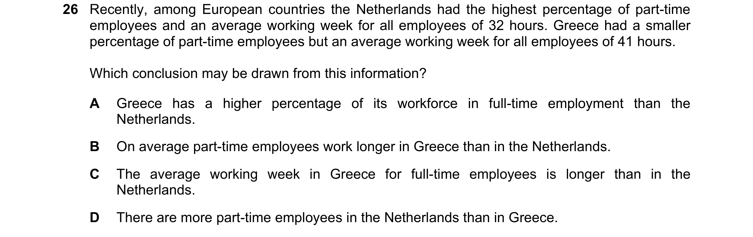 Question 68: Recently, among European countries the Netherlands had the highest percentage of part-time employees and an average working week for all em…