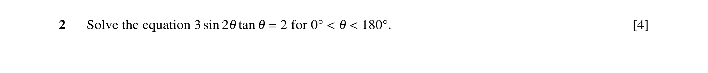 Question 45: Solve the equation 3 sin tan 2 for [4] 21 1 = 0Å < 1 < 180Å.