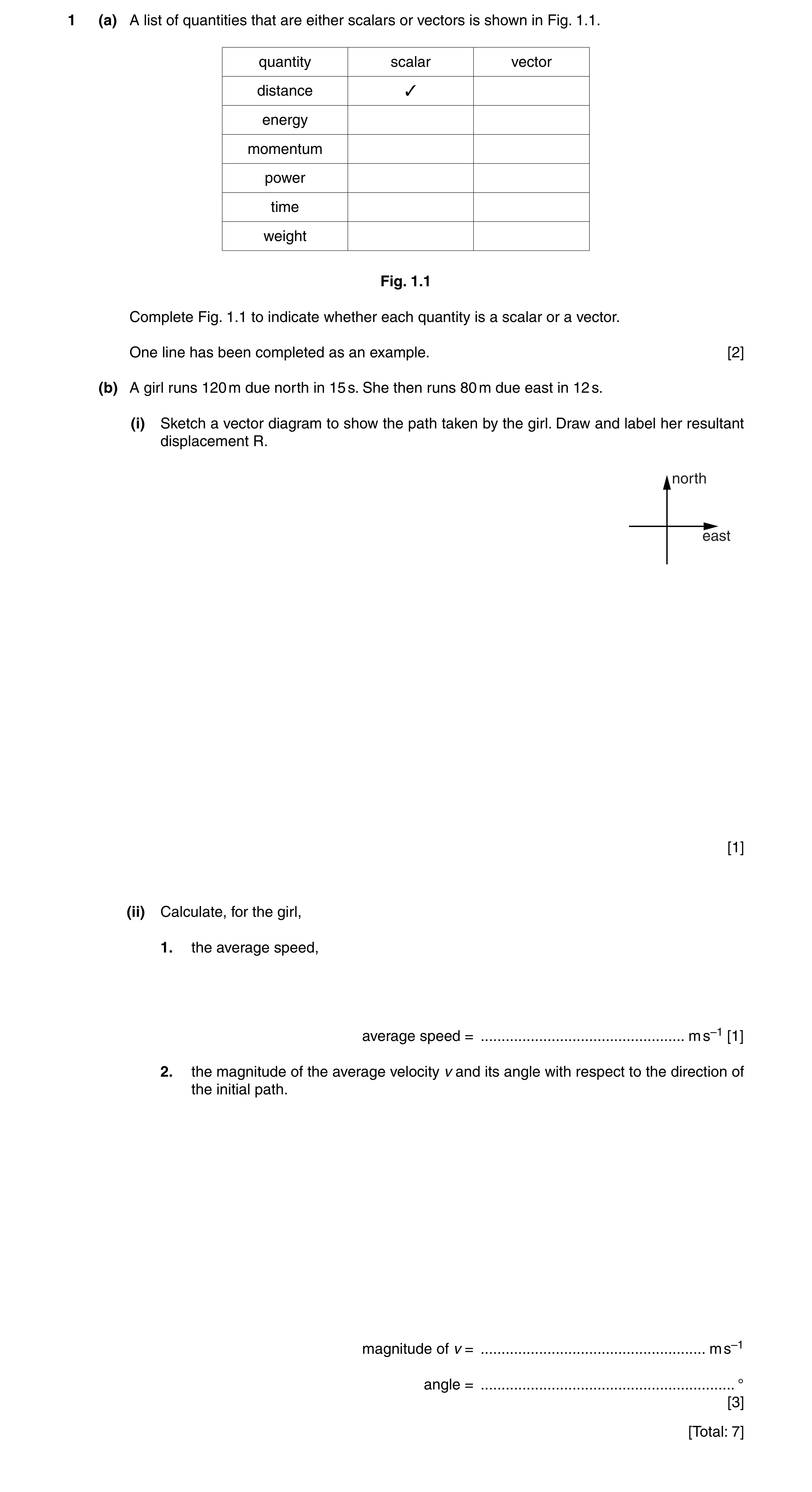 Question 19: (a) A list of quantities that are either scalars or vectors is shown in Fig. 1.1. quantity scalar vector distance ✓ energy momentum power t…