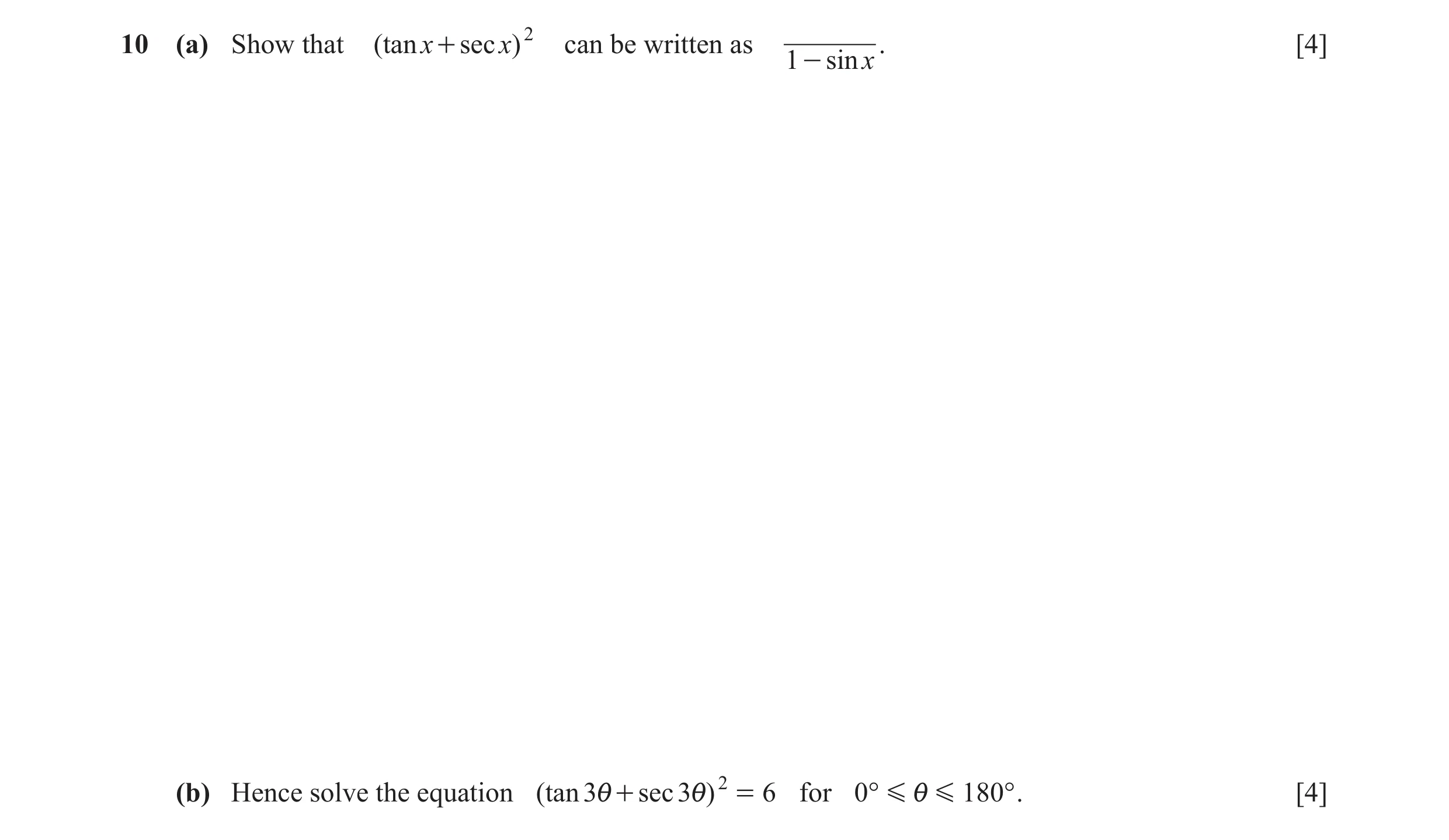 Question 14: (a) Show that ( tan x + sec x) 2 can be written as . [4] 1- sinx (b) Hence solve the equation ( tan 3 i + sec 3i ) 2 = 6 for 0° G i G 180 °…