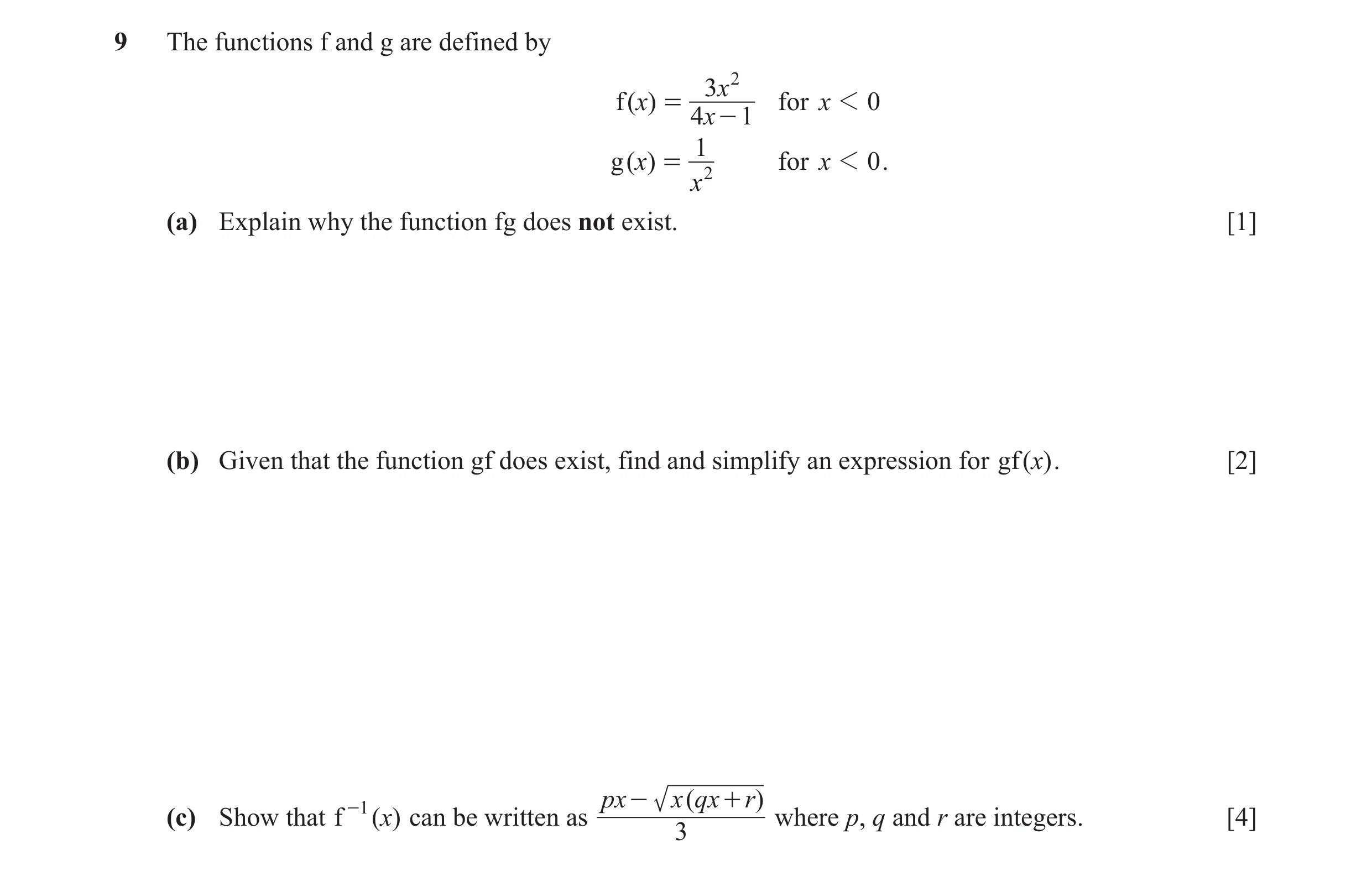 Question 16: The functions f and g are defined by 3x 2 f ( )x = for x 1 0 4x - 1 1 g ( )x = 2 for x 1 0 . x (a) Explain why the function fg does not exi…