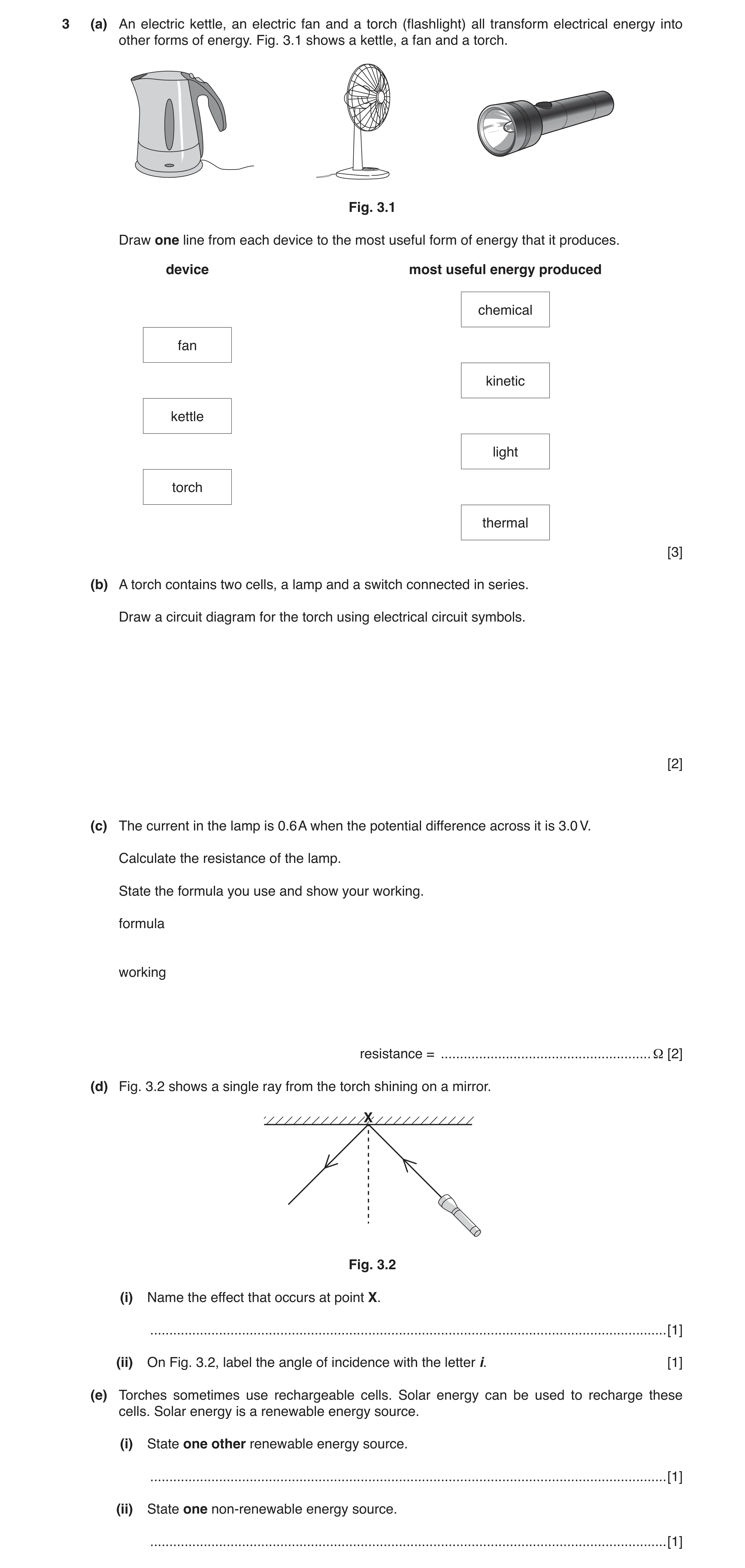 Question 9: (a) An electric kettle, an electric fan and a torch (flashlight) all transform electrical energy into other forms of energy. Fig. 3.1 shows…