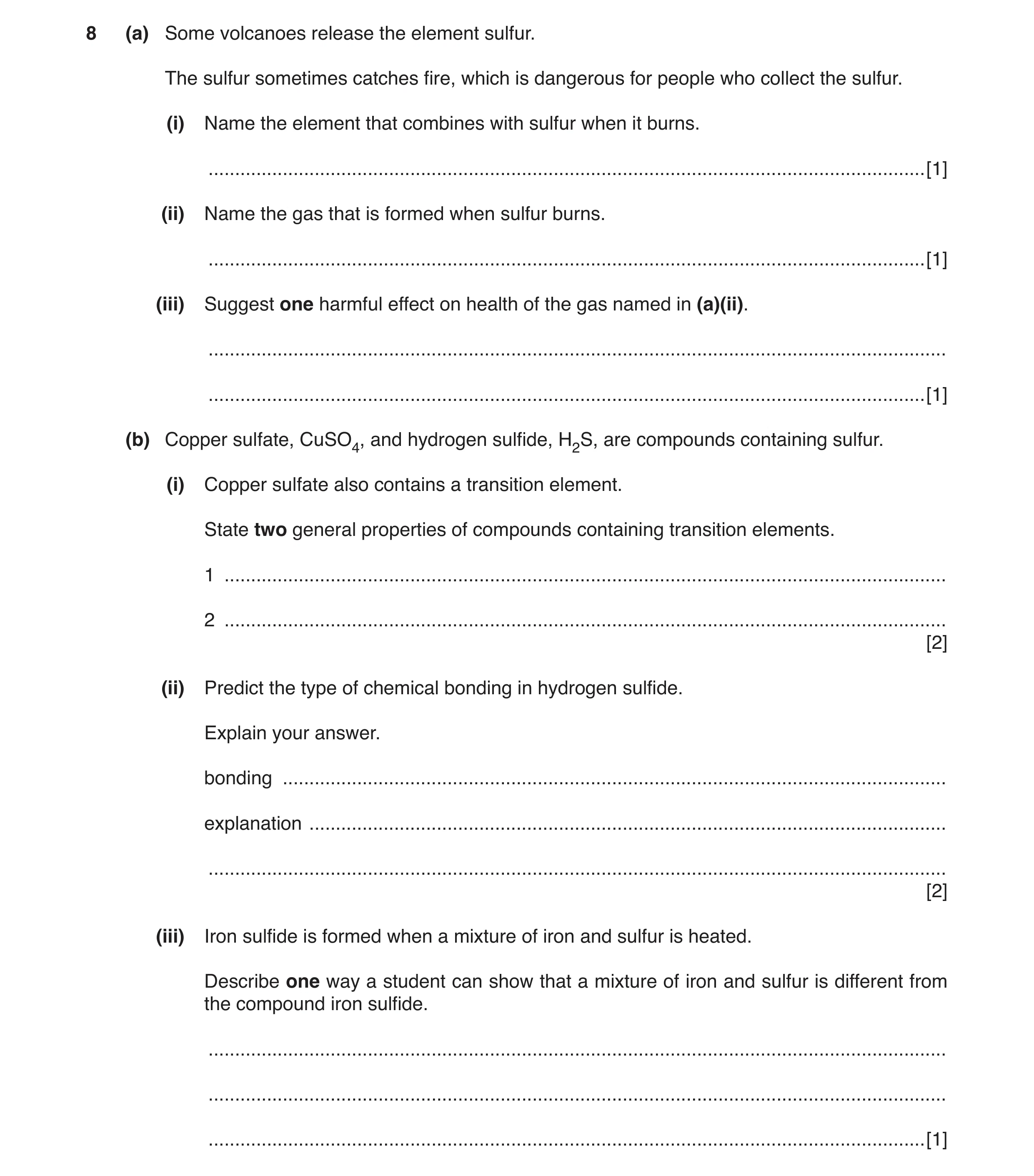Question 3: (a) Some volcanoes release the element sulfur. The sulfur sometimes catches fire, which is dangerous for people who collect the sulfur. (i)…