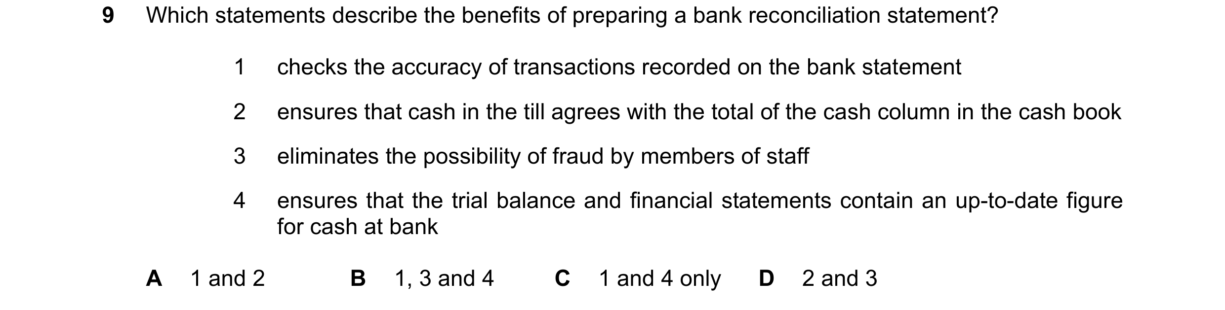 Question 356: Which statements describe the benefits of preparing a bank reconciliation statement? 1 checks the accuracy of transactions recorded on the …