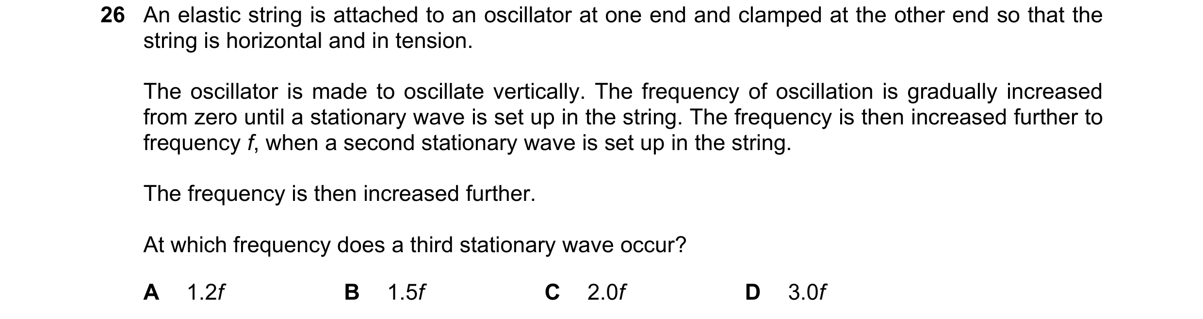 Question 78: An elastic string is attached to an oscillator at one end and clamped at the other end so that the string is horizontal and in tension. The…