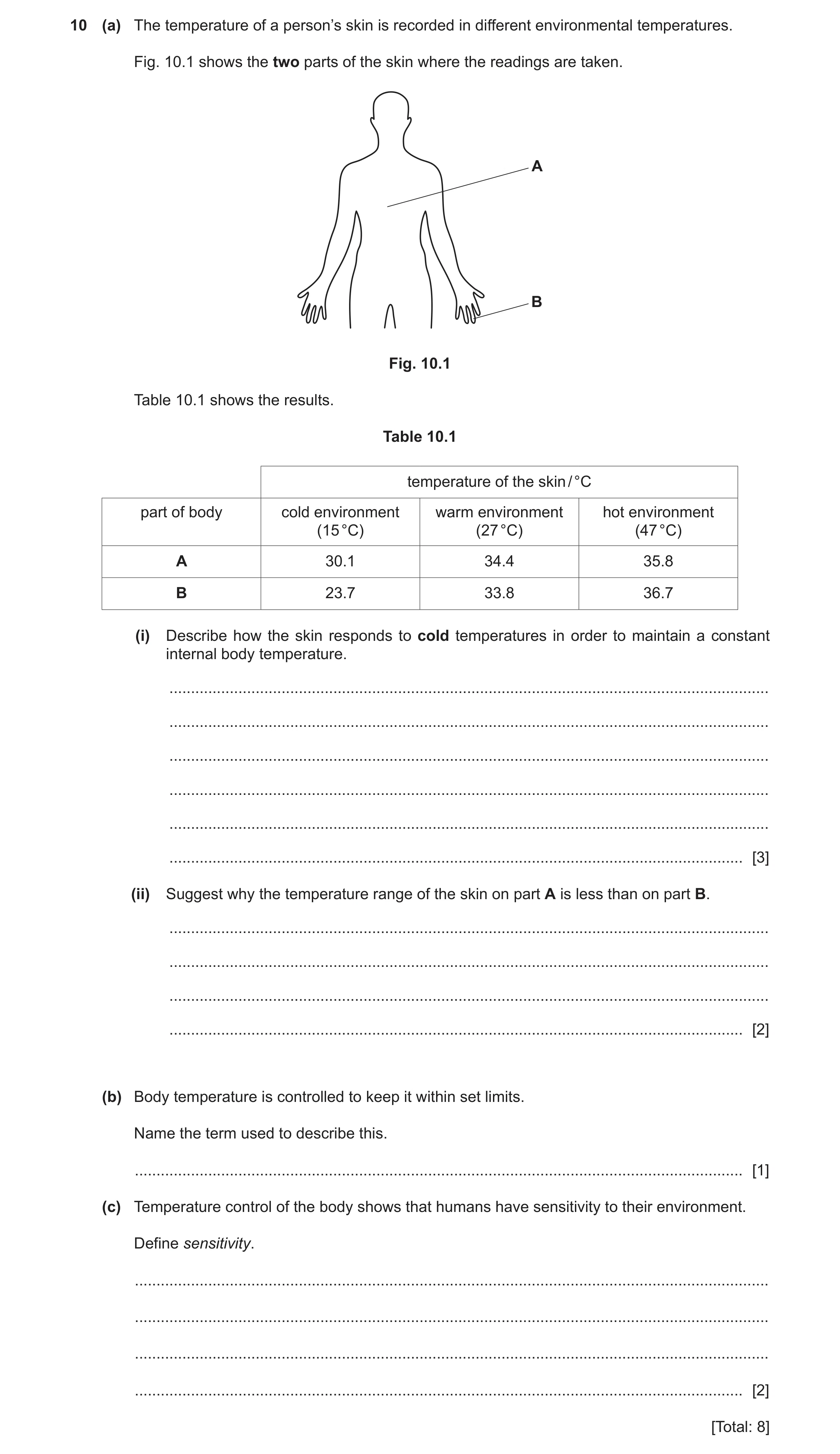 Question 4: (a) The temperature of a person’s skin is recorded in different environmental temperatures. Fig. 10.1 shows the two parts of the skin where…