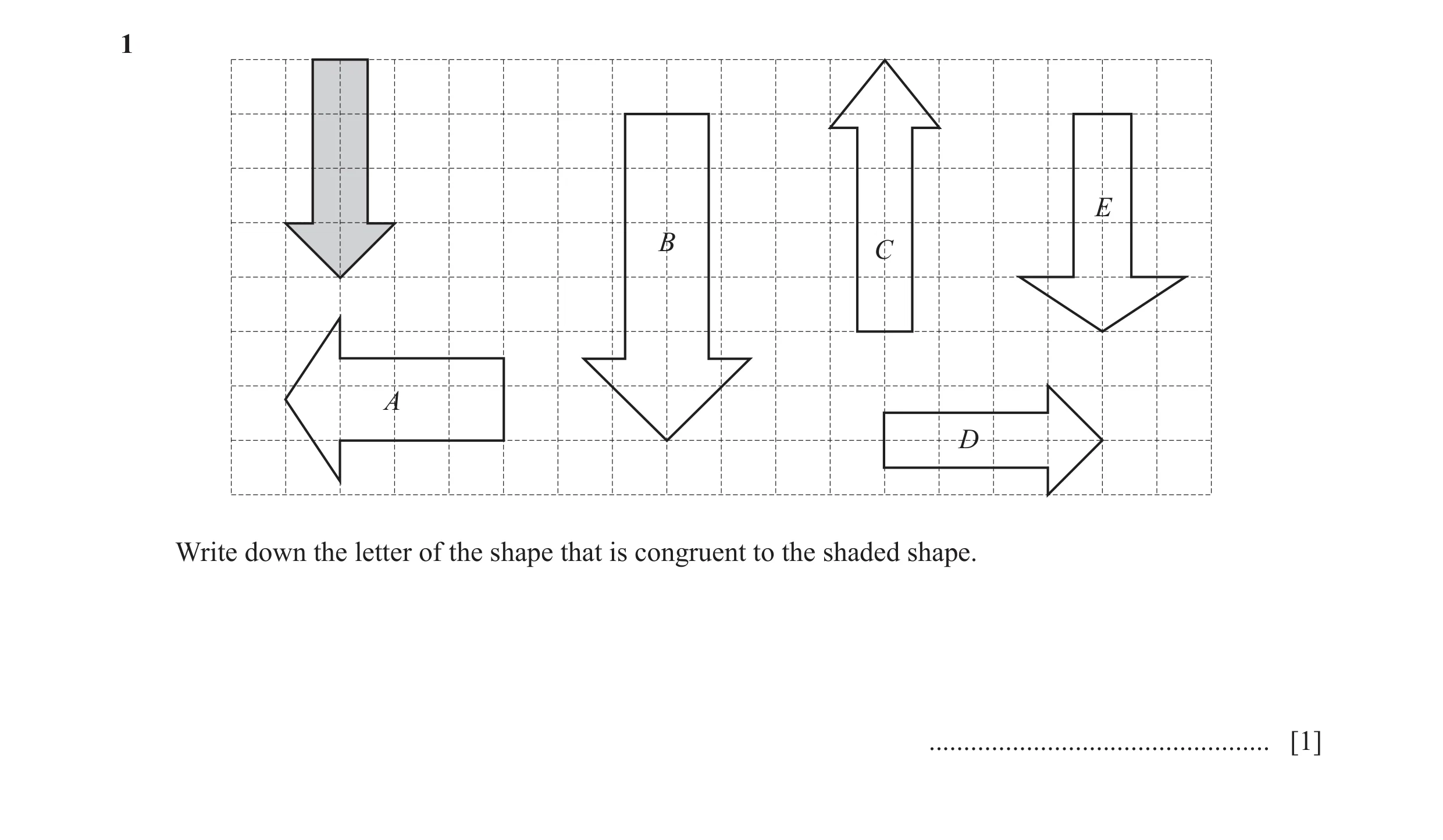 Question 36: E B C A D Write down the letter of the shape that is congruent to the shaded shape. ................................................. [1]