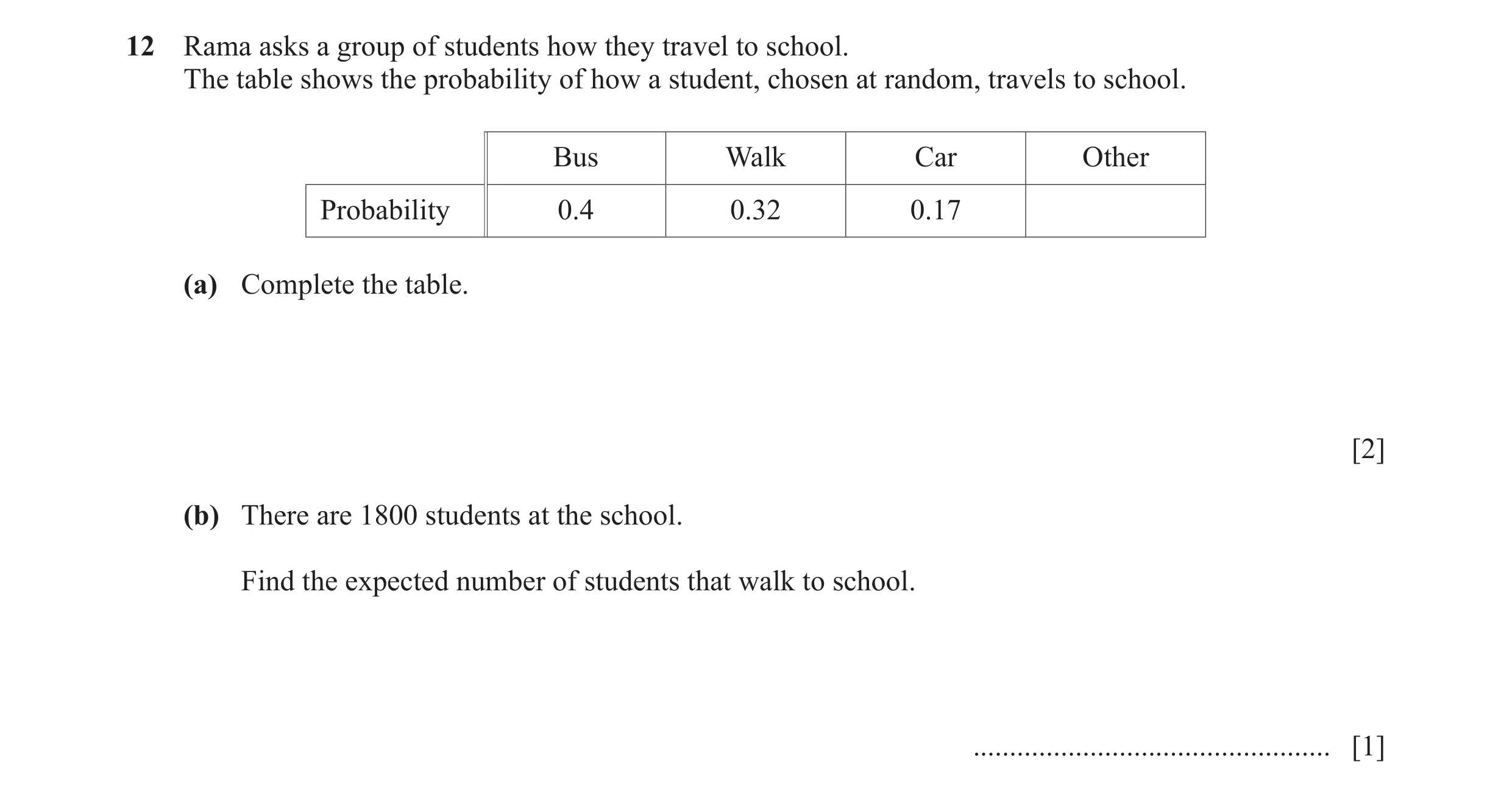 Question 18: Rama asks a group of students how they travel to school. The table shows the probability of how a student, chosen at random, travels to sch…