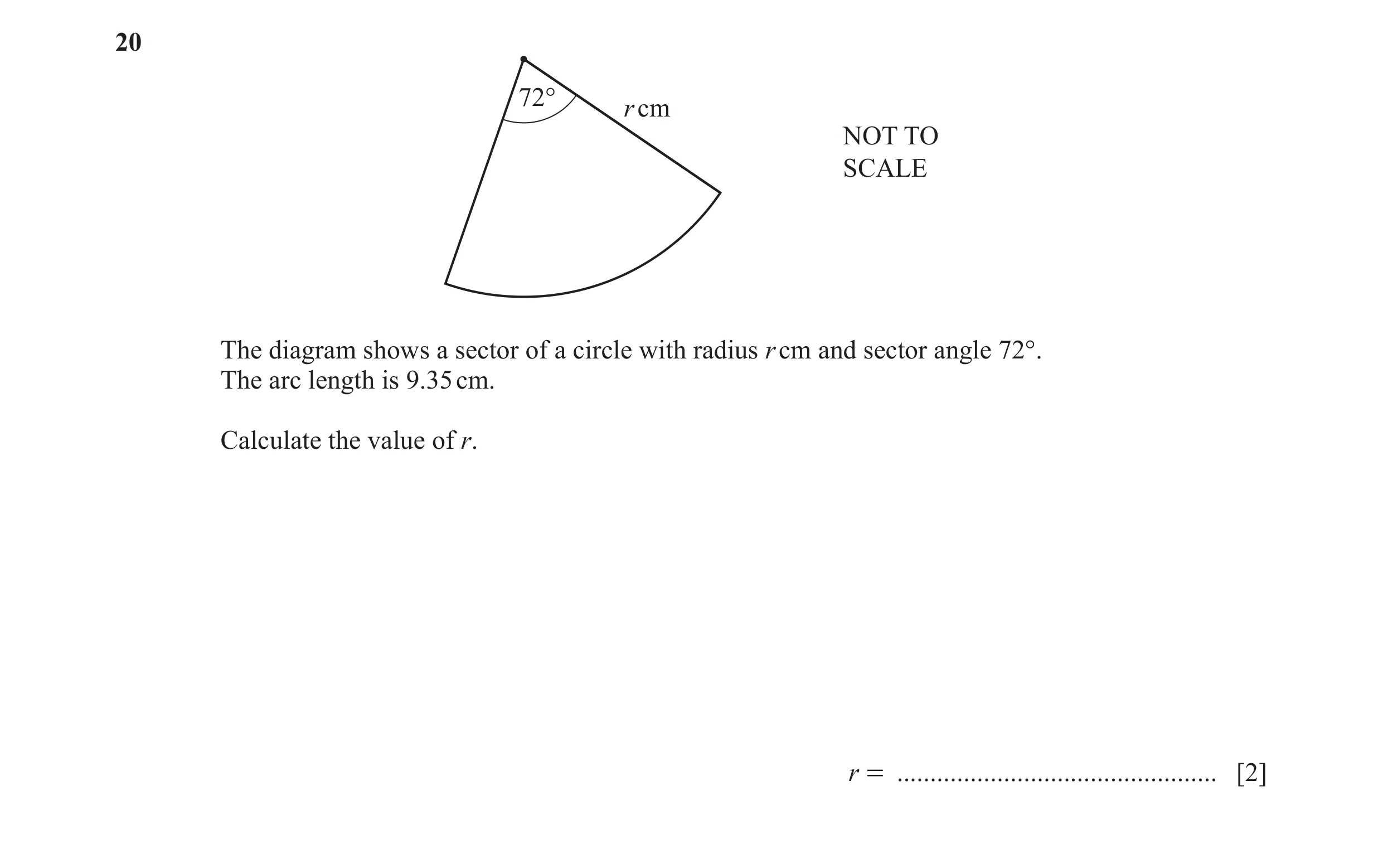 Question 32: 72° r cm NOT TO SCALE The diagram shows a sector of a circle with radius r cm and sector angle 72°. The arc length is 9.35 cm. Calculate th…