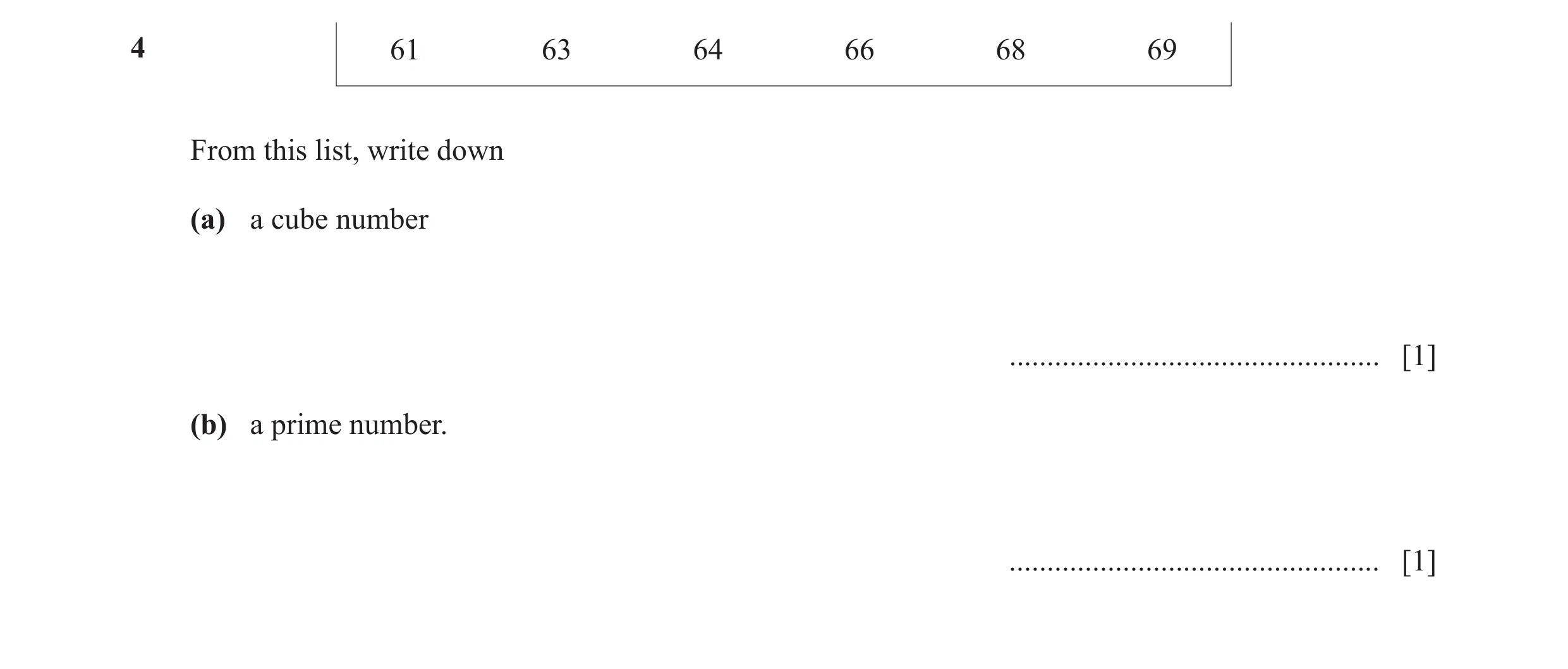 Question 140: 61 63 64 66 68 69 From this list, write down (a) a cube number ................................................. [1] (b) a prime number. ..…