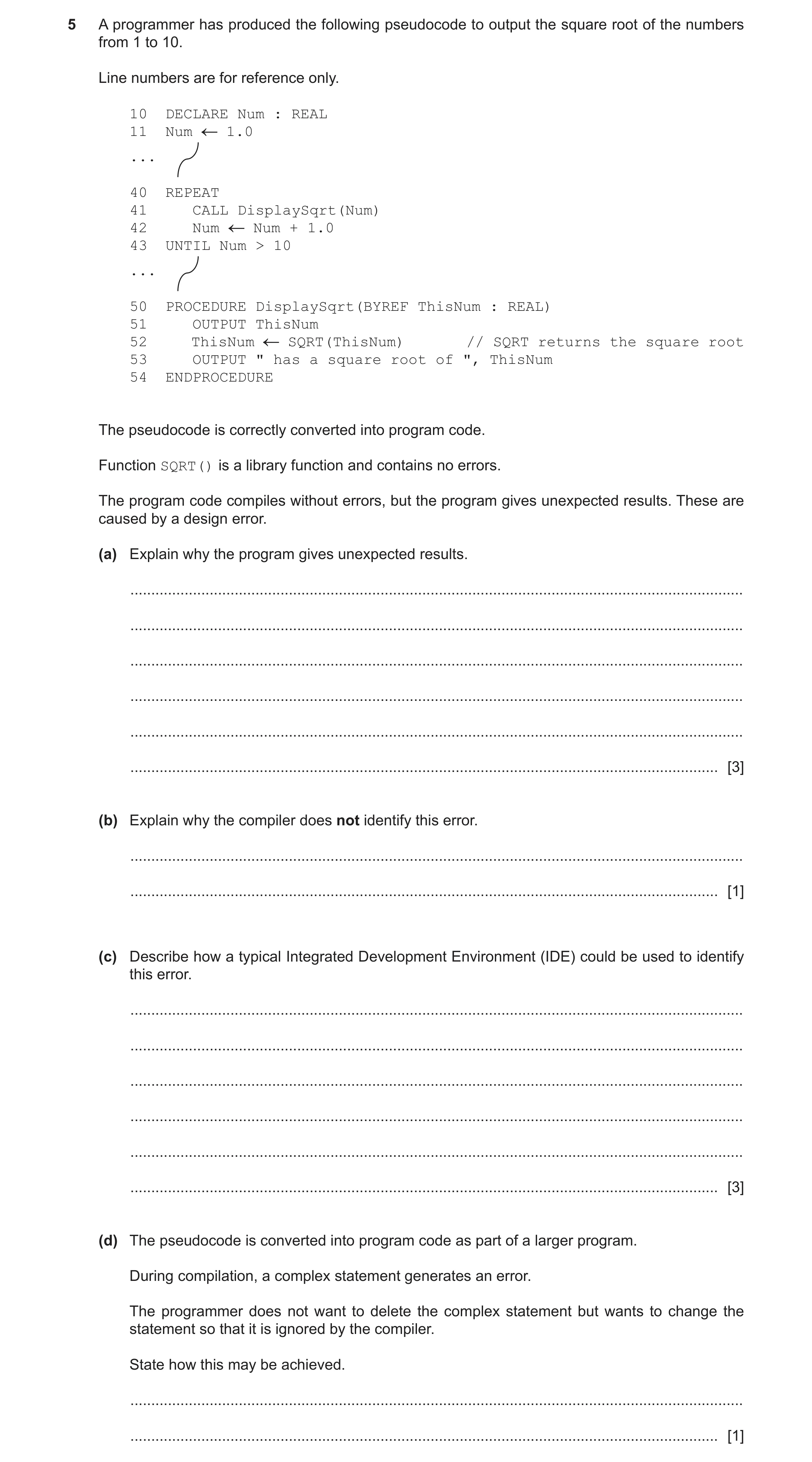 Question 16: A programmer has produced the following pseudocode to output the square root of the numbers from 1 to 10. Line numbers are for reference on…