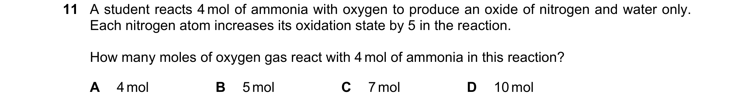 Question 215: A student reacts 4 mol of ammonia with oxygen to produce an oxide of nitrogen and water only. Each nitrogen atom increases its oxidation st…