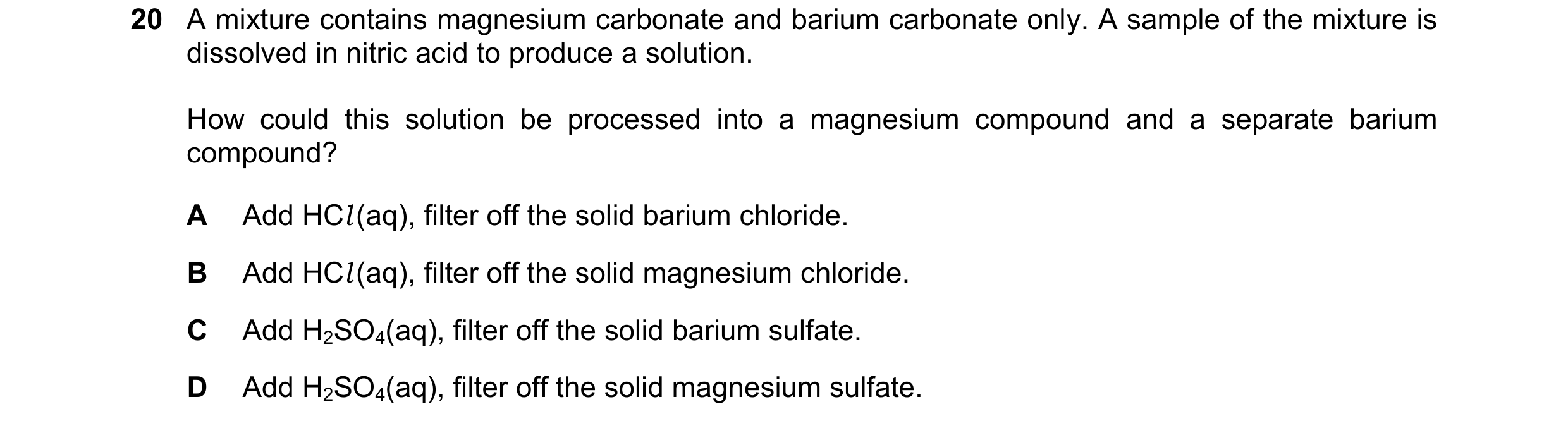 Question 204: A mixture contains magnesium carbonate and barium carbonate only. A sample of the mixture is dissolved in nitric acid to produce a solution…