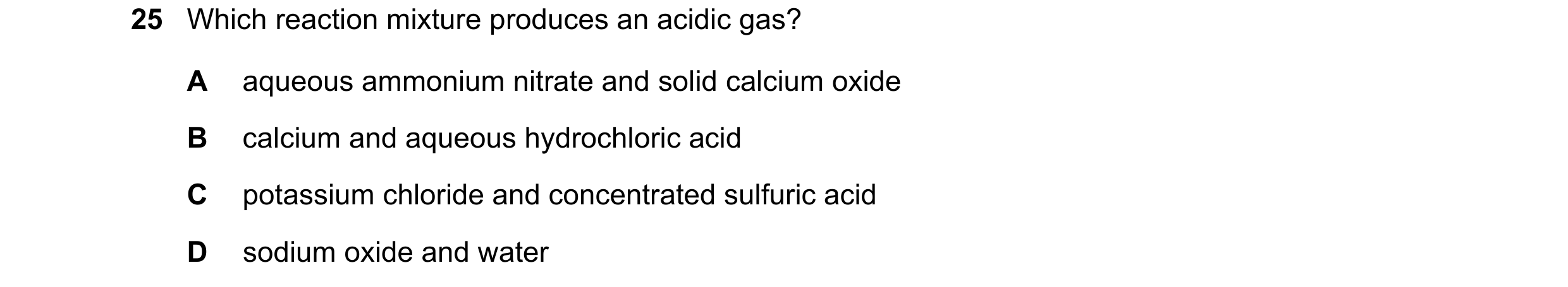 Question 77: Which reaction mixture produces an acidic gas? A aqueous ammonium nitrate and solid calcium oxide B calcium and aqueous hydrochloric acid C…