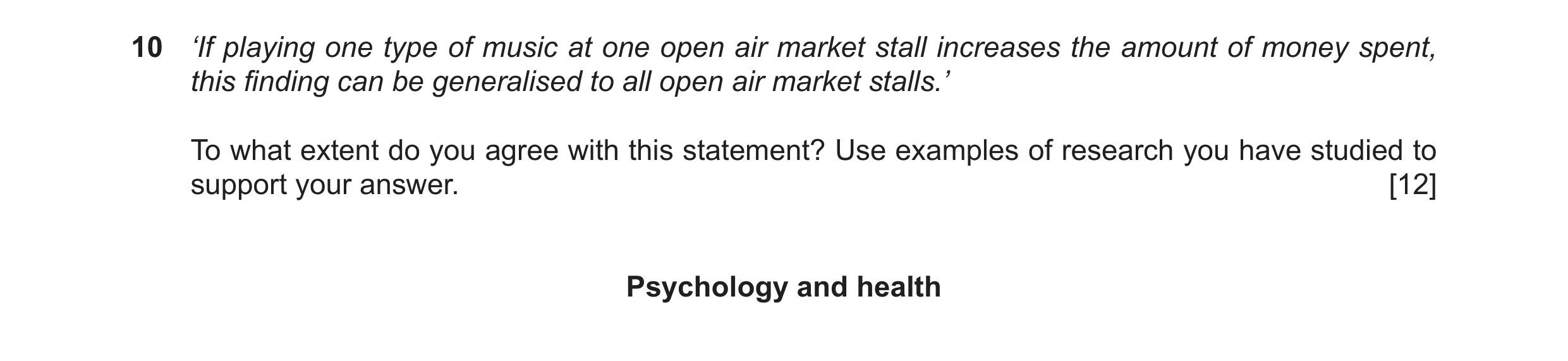 Question 25: ‘If playing one type of music at one open air market stall increases the amount of money spent, this finding can be generalised to all open…