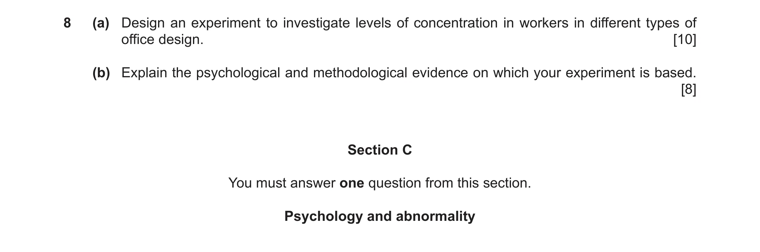 Question 24: (a) Design an experiment to investigate levels of concentration in workers in different types of office design. [10] (b) Explain the psycho…