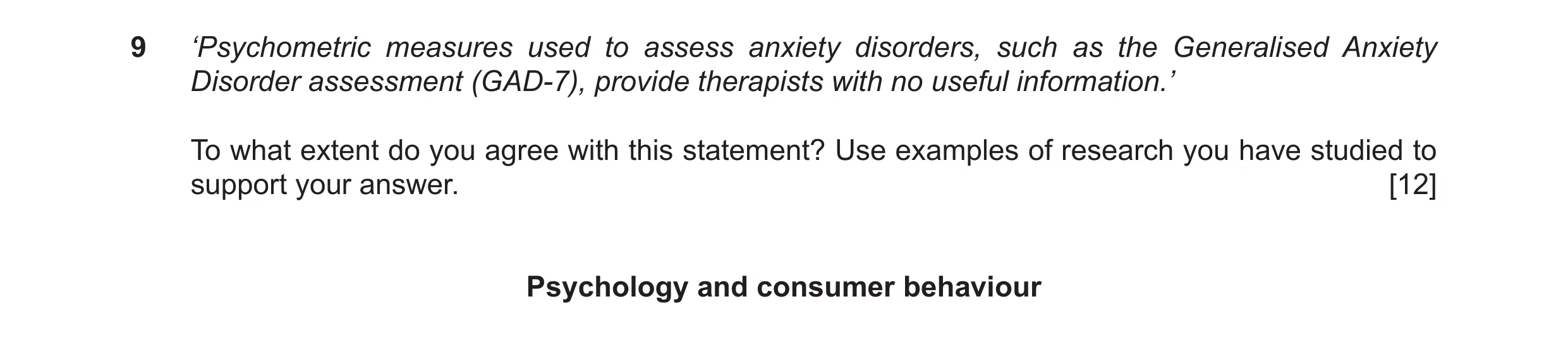 Question 22: ‘Psychometric measures used to assess anxiety disorders, such as the Generalised Anxiety Disorder assessment (GAD-7), provide therapists wi…