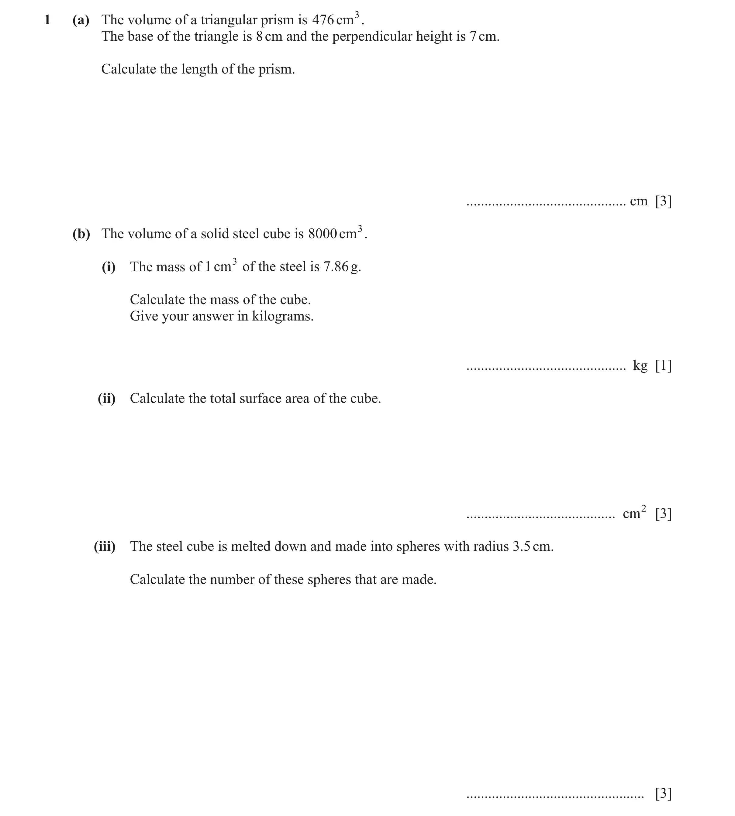 Question 31: (a) The volume of a triangular prism is 476 cm 3. The base of the triangle is 8 cm and the perpendicular height is 7 cm. Calculate the leng…