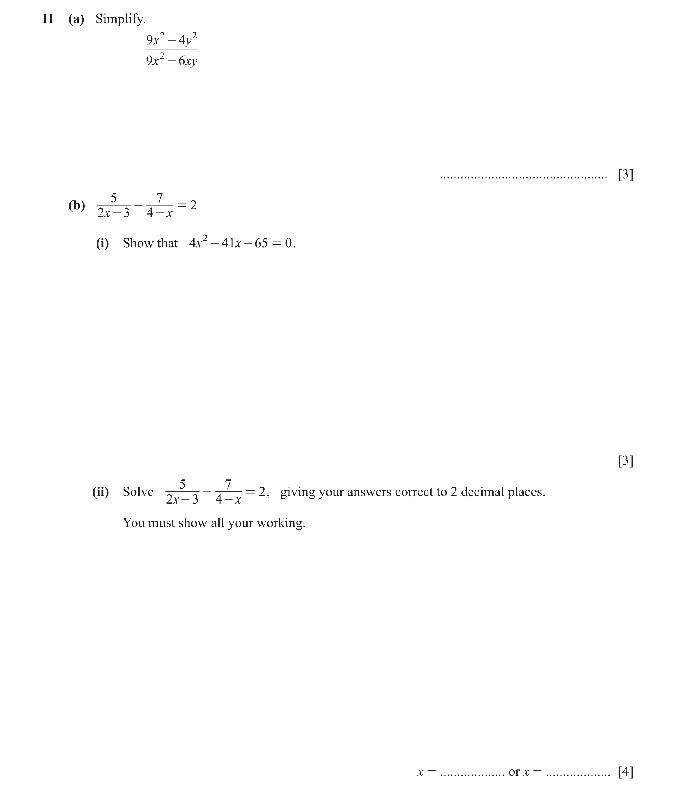 Question 20: (a) Simplify. 9x 2 - 4y 2 9x 2 - 6xy ................................................. [3] 5 7 (b) - = 2 2x - 3 4 - x (i) Show that 4x 2 - …