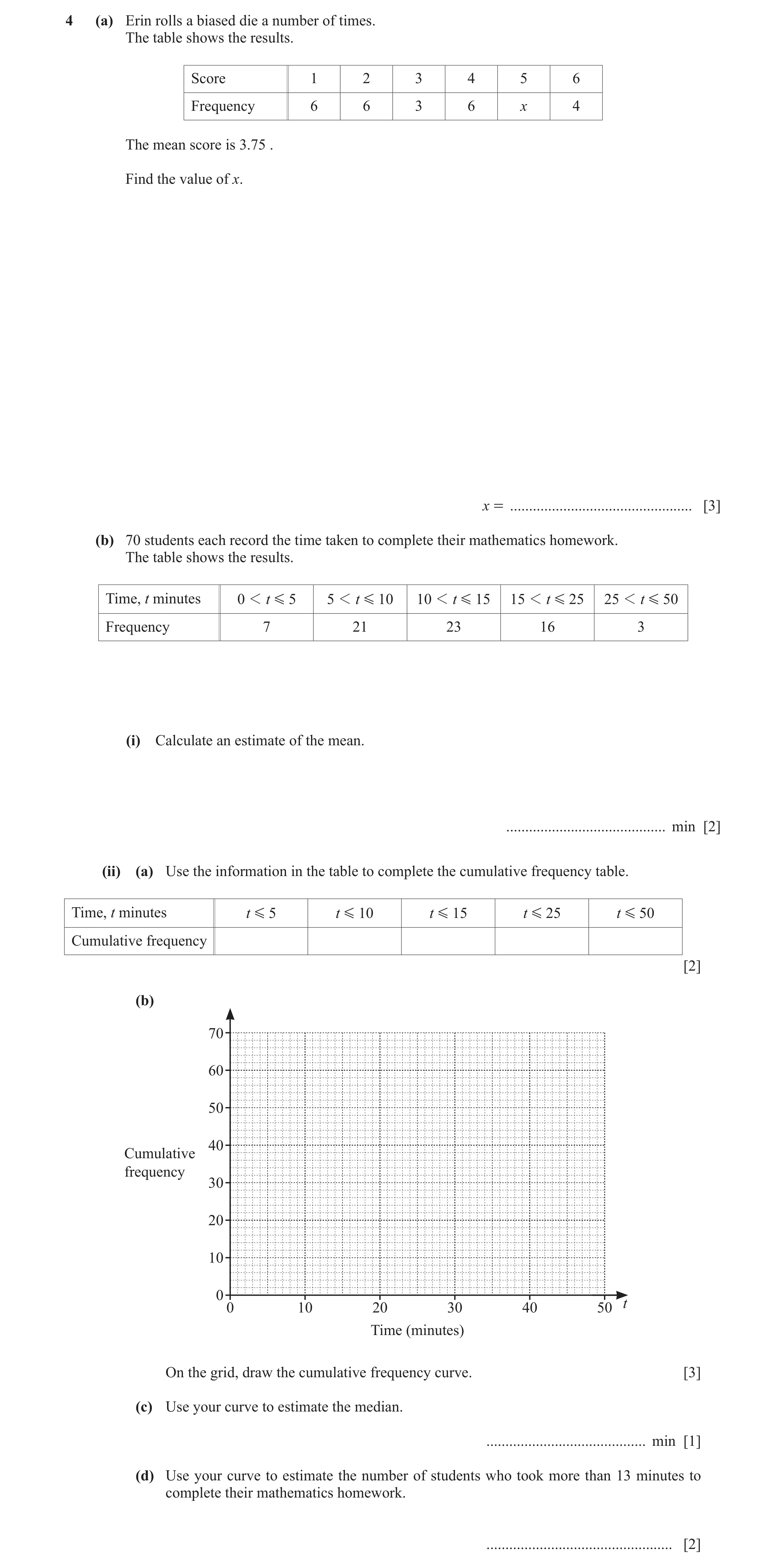 Question 53: (a) Erin rolls a biased die a number of times. The table shows the results. Score 1 2 3 4 5 6 Frequency 6 6 3 6 x 4 The mean score is 3.75 …