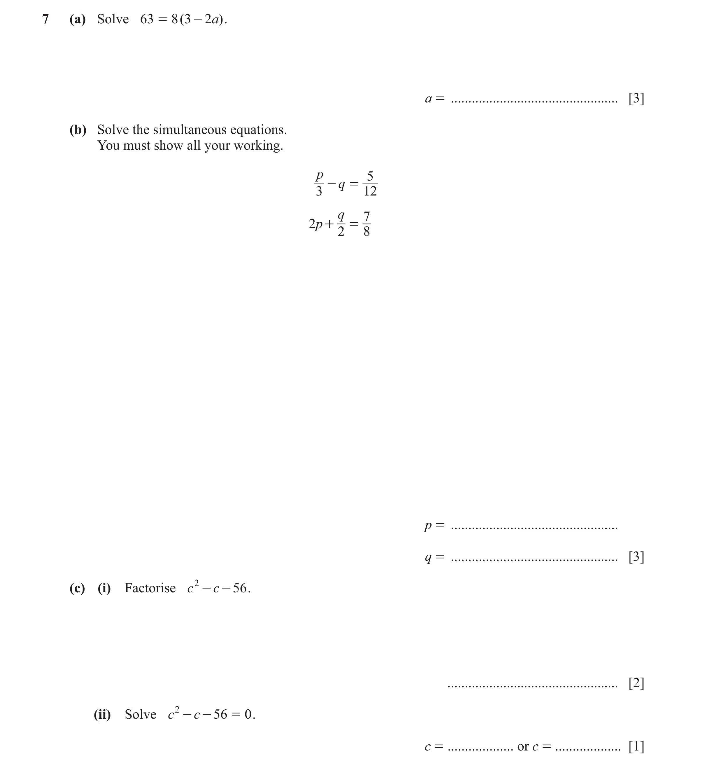 Question 20: (a) Solve 63 = 8 ( 3 - 2 a) . a = ................................................ [3] (b) Solve the simultaneous equations. You must show …