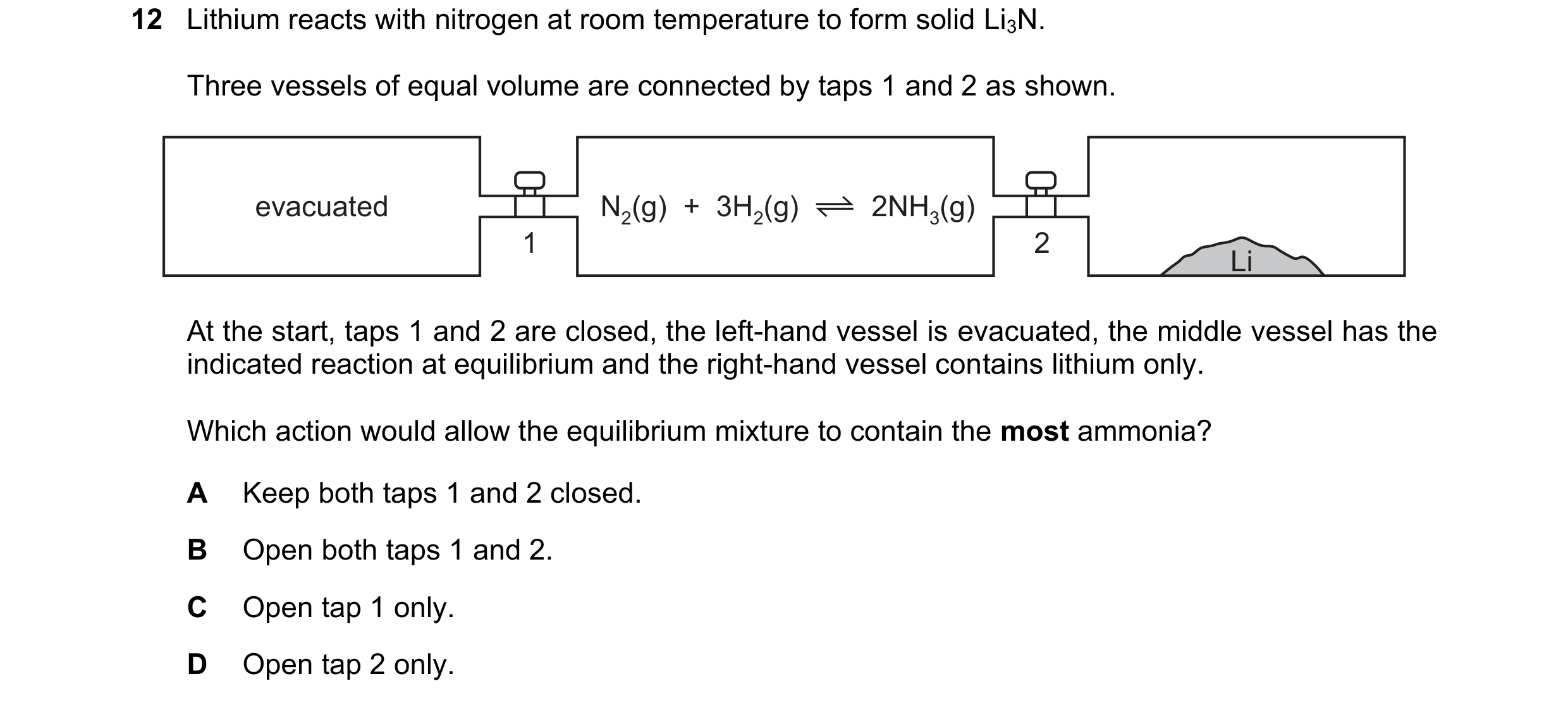Question 184: Lithium reacts with nitrogen at room temperature to form solid Li3N. Three vessels of equal volume are connected by taps 1 and 2 as shown. …