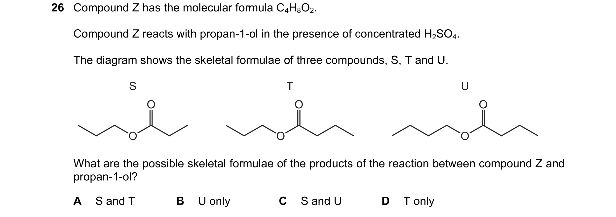 Question 360: Compound Z has the molecular formula C4H8O2. Compound Z reacts with propan-1-ol in the presence of concentrated H2SO4. The diagram shows th…