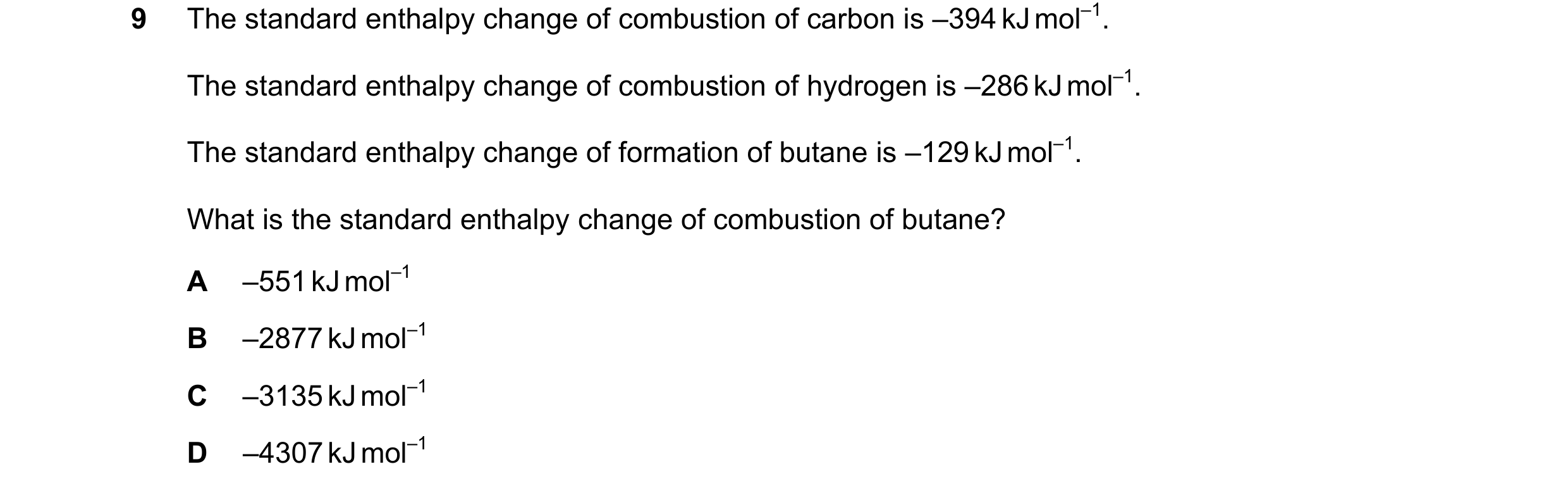 Question 58: The standard enthalpy change of combustion of carbon is –394 kJ mol–1. The standard enthalpy change of combustion of hydrogen is –286 kJ mo…