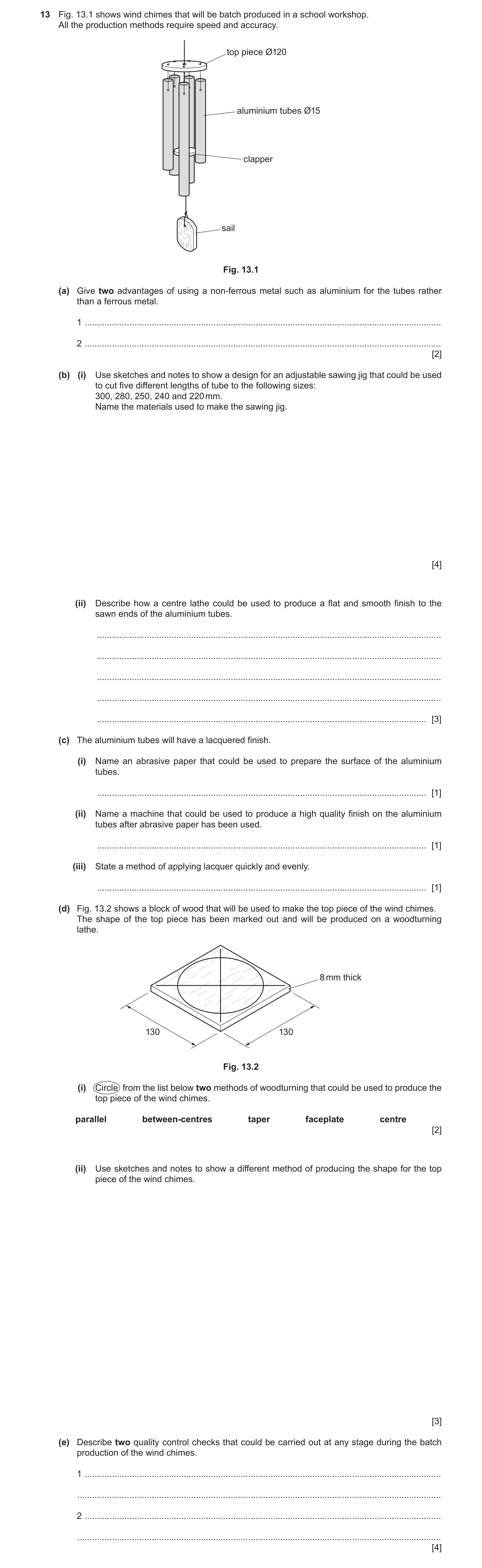 Question 193: Fig. 13.1 shows wind chimes that will be batch produced in a school workshop. All the production methods require speed and accuracy. top pi…