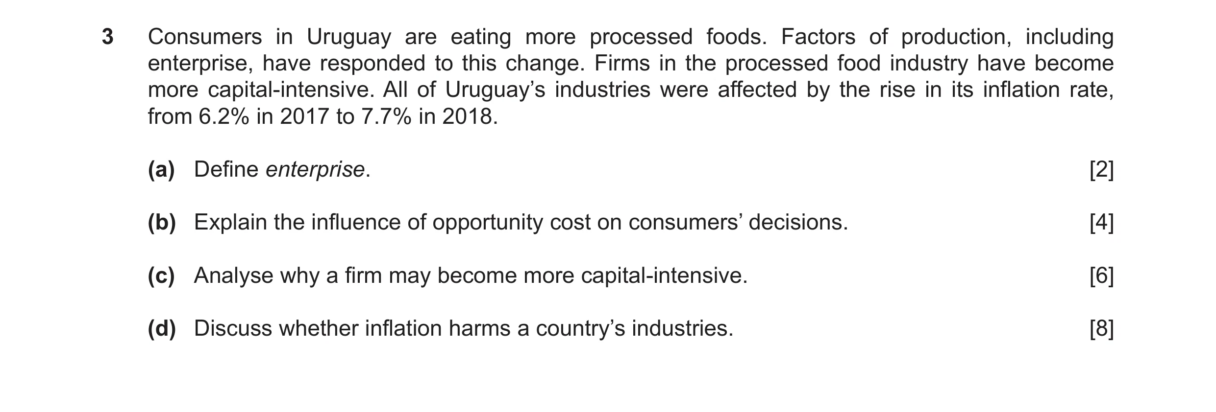Question 5: Consumers in Uruguay are eating more processed foods. Factors of production, including enterprise, have responded to this change. Firms in …