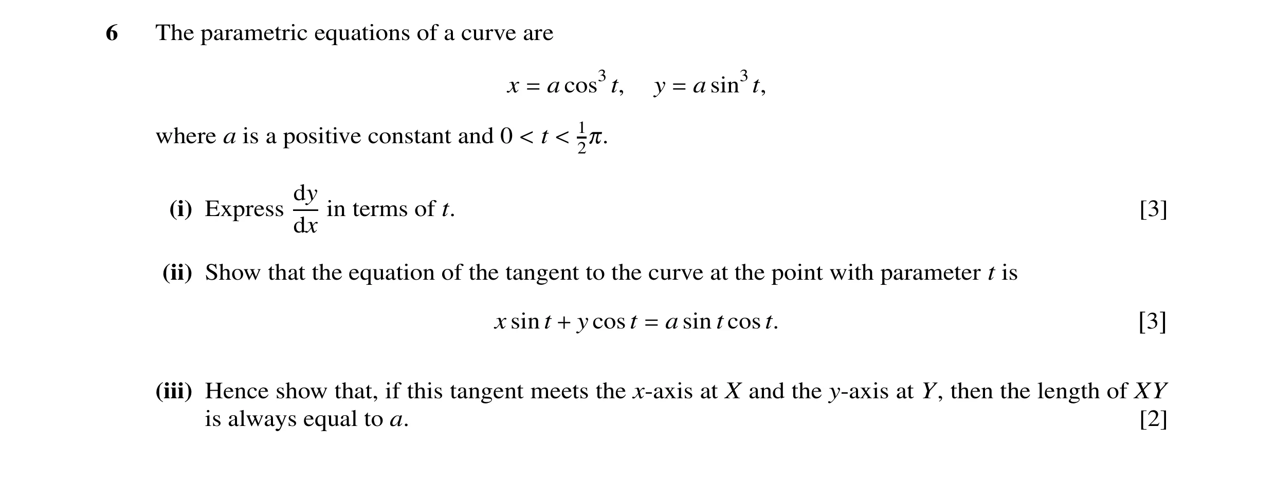 Question 1: The parametric equations of a curve are x a sin3t, = a cos3t, y = where a is a positive constant and 0 t 12π. < < dy (i) Express in terms o…