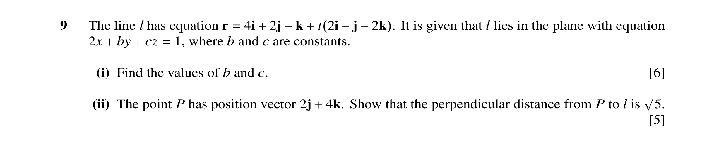 Question 7: The line l has equation r 4i 2j It is given that l lies in the plane with equation = + −k + t(2i −j −2k). 2x by 1, where b and c are consta…