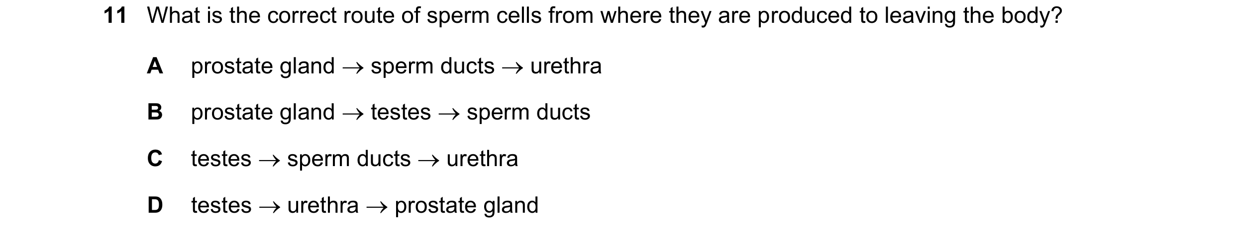 Question 89: What is the correct route of sperm cells from where they are produced to leaving the body? A prostate gland  sperm ducts  urethra B prost…