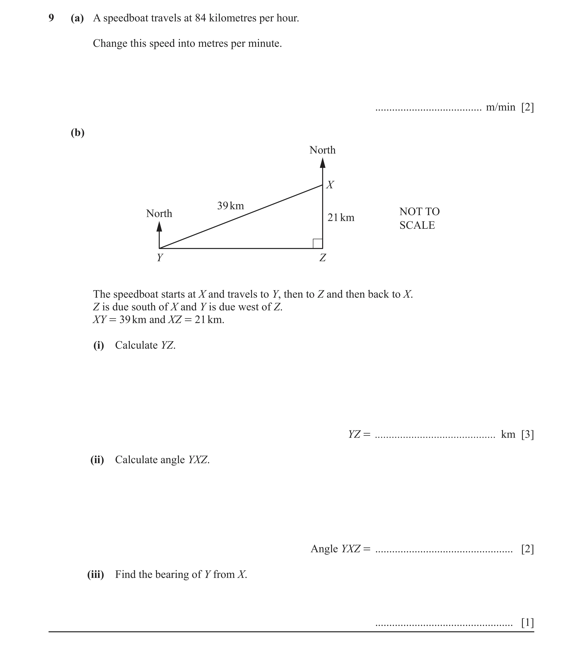 Question 24: (a) A speedboat travels at 84 kilometres per hour. Change this speed into metres per minute. ...................................... m/min […