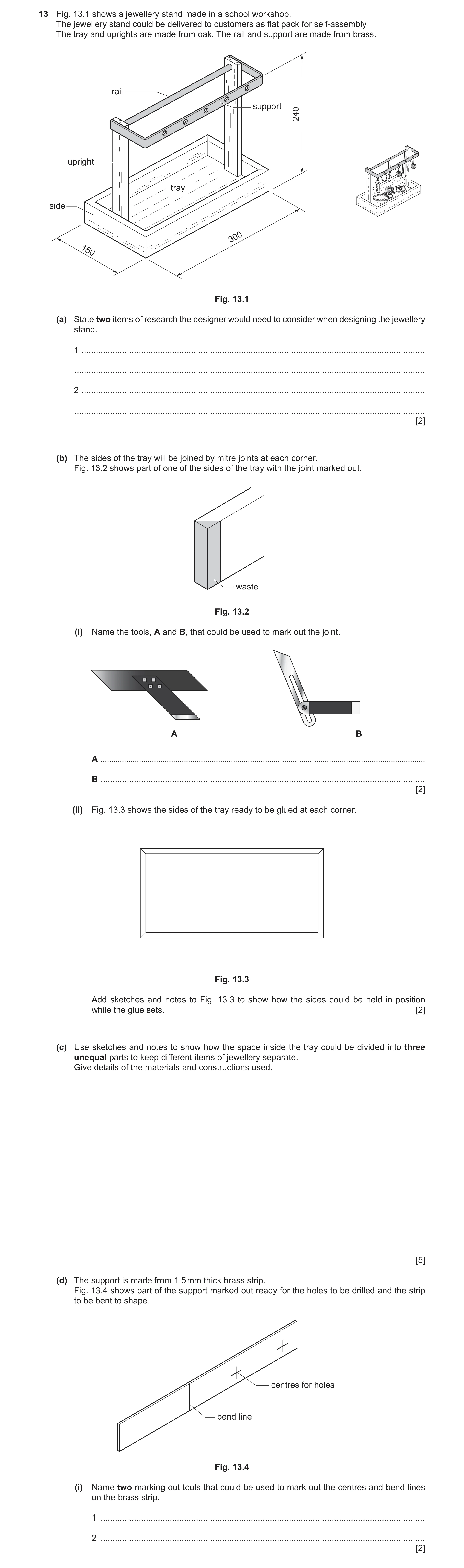 Question 318: Fig. 13.1 shows a jewellery stand made in a school workshop. The jewellery stand could be delivered to customers as flat pack for self-asse…