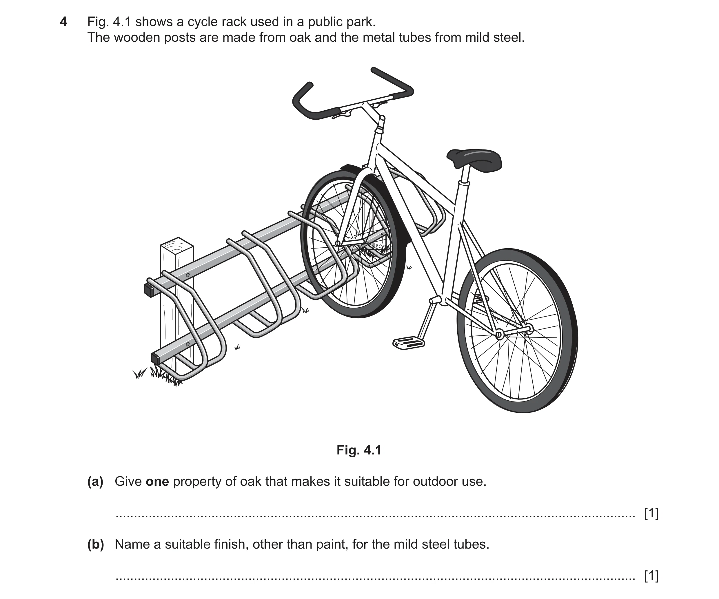 Question 310: Fig. 4.1 shows a cycle rack used in a public park. The wooden posts are made from oak and the metal tubes from mild steel. Fig. 4.1 (a) Giv…